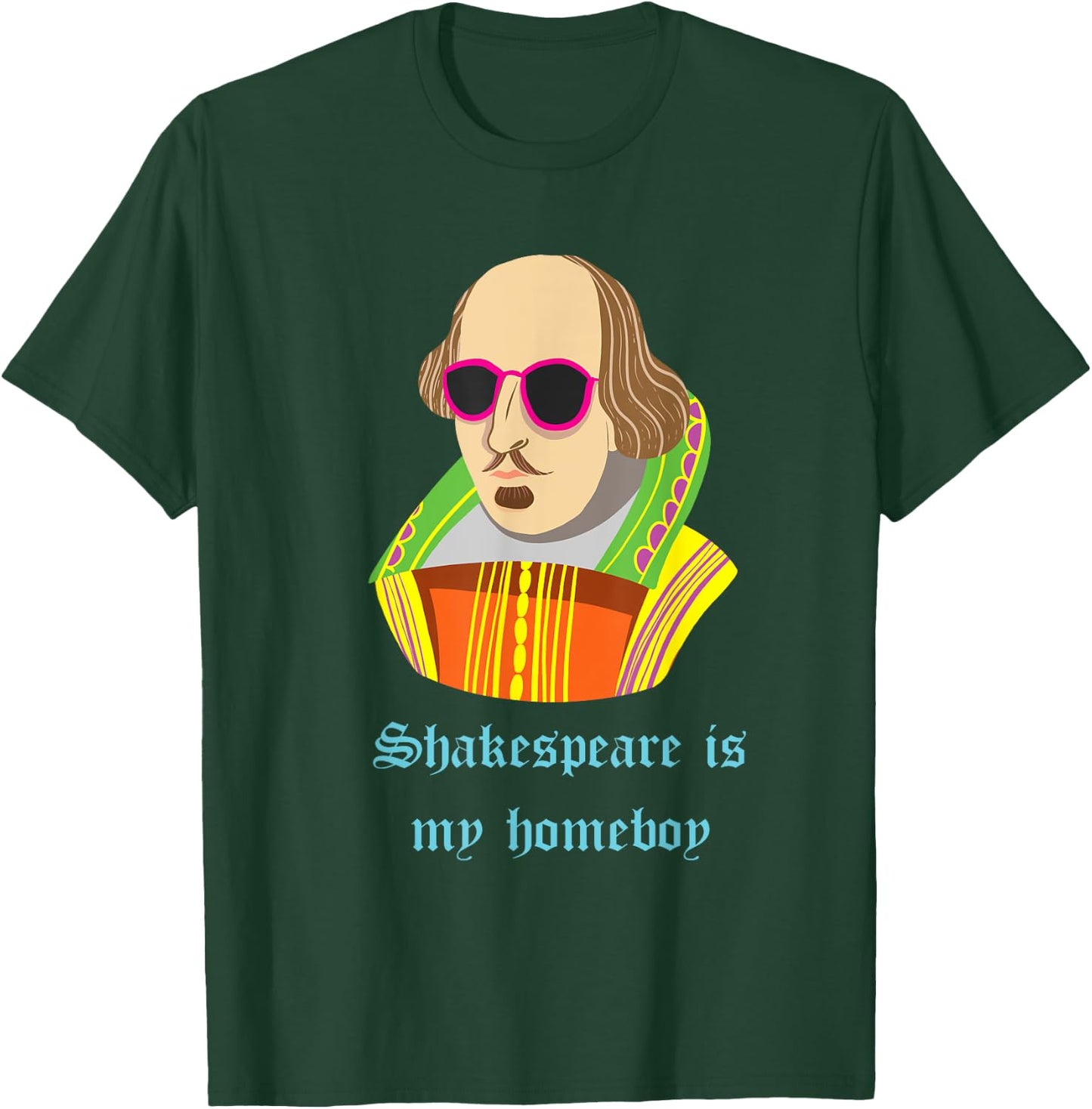 Shakespeare is my Homeboy Funny T-Shirt - T-Shirt | Forest