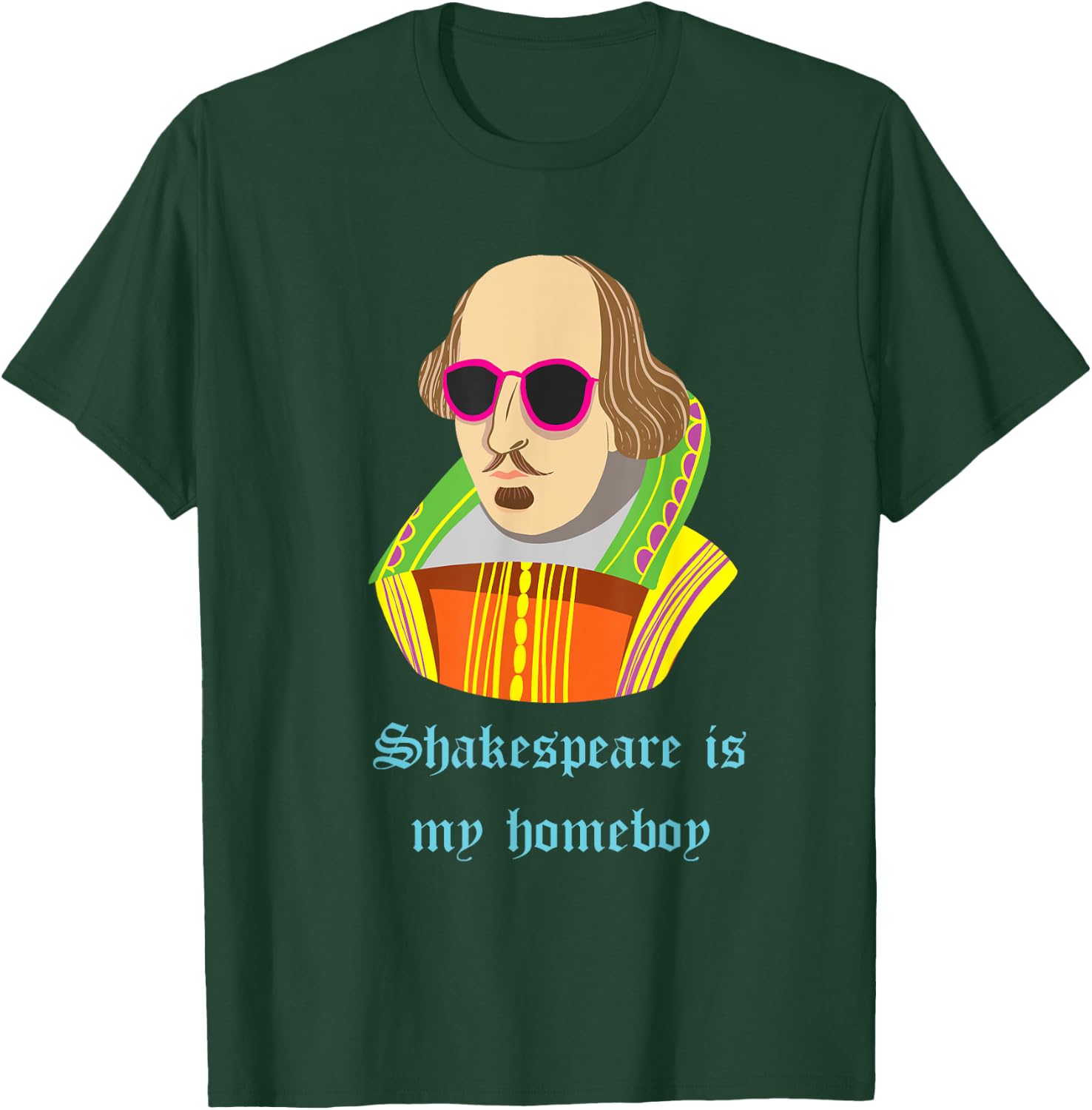 Shakespeare is my Homeboy Funny T-Shirt - T-Shirt | Forest
