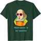 Shakespeare is my Homeboy Funny T-Shirt - T-Shirt | Forest