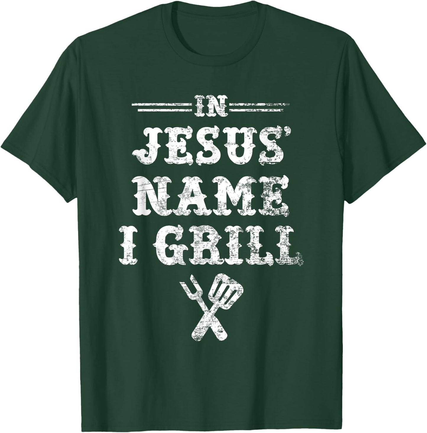 In Jesus' Name I Grill, Christian Grilling Graphic T Shirt T-Shirt - T-Shirt | Forest