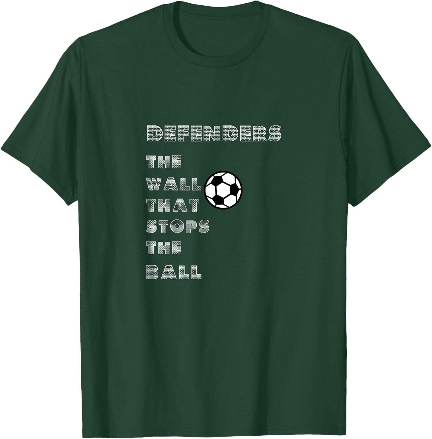 Funny soccer quote - Defenders wall that stops the ball T-Shirt - T-Shirt | Forest