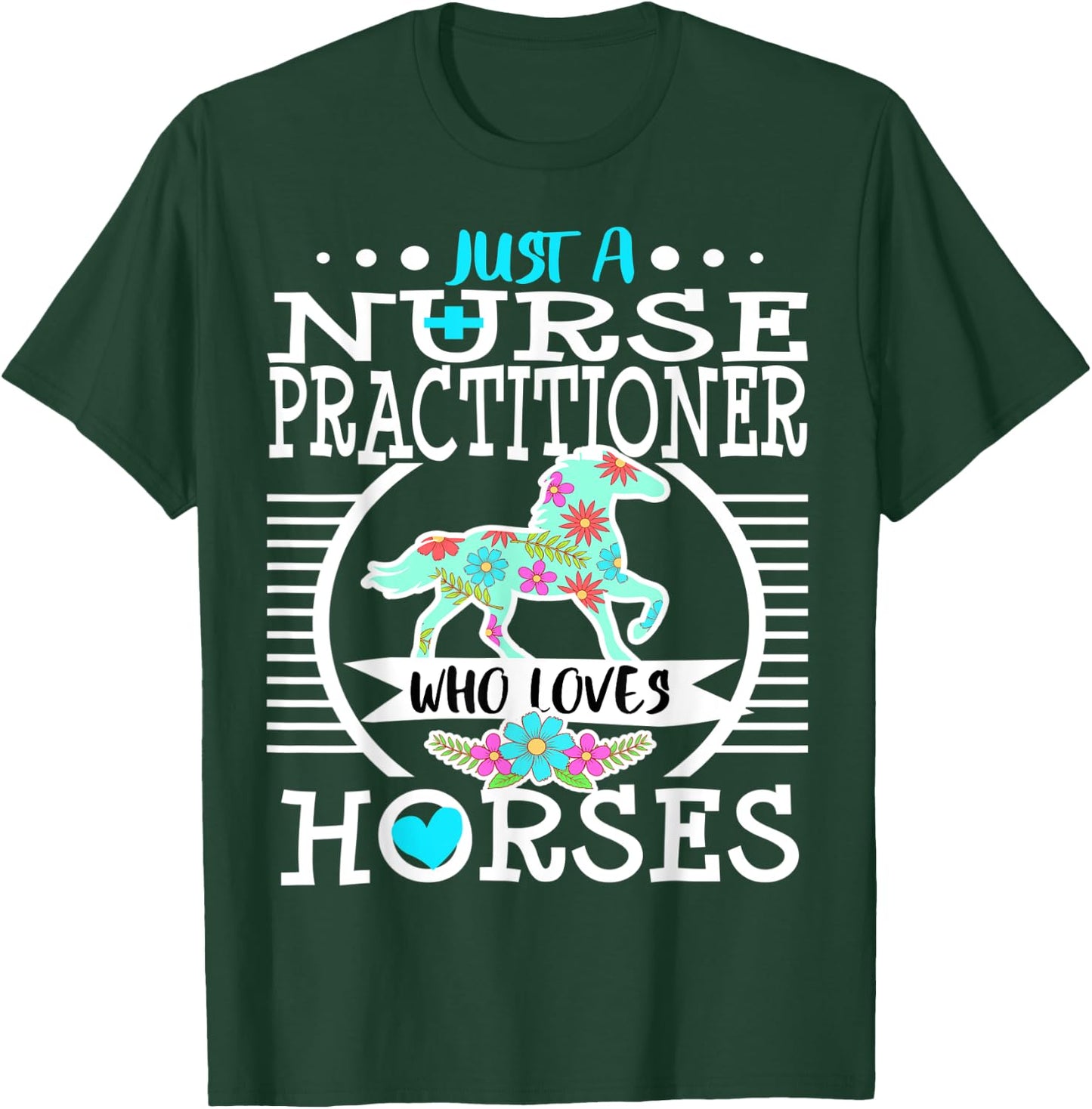Nurse Practitioner Who Loves Horses Horse Riding Rider Gift T-Shirt - T-Shirt | Forest
