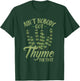 Ain't Nobody Got Thyme For That Funny Gardening T-Shirt - T-Shirt | Forest