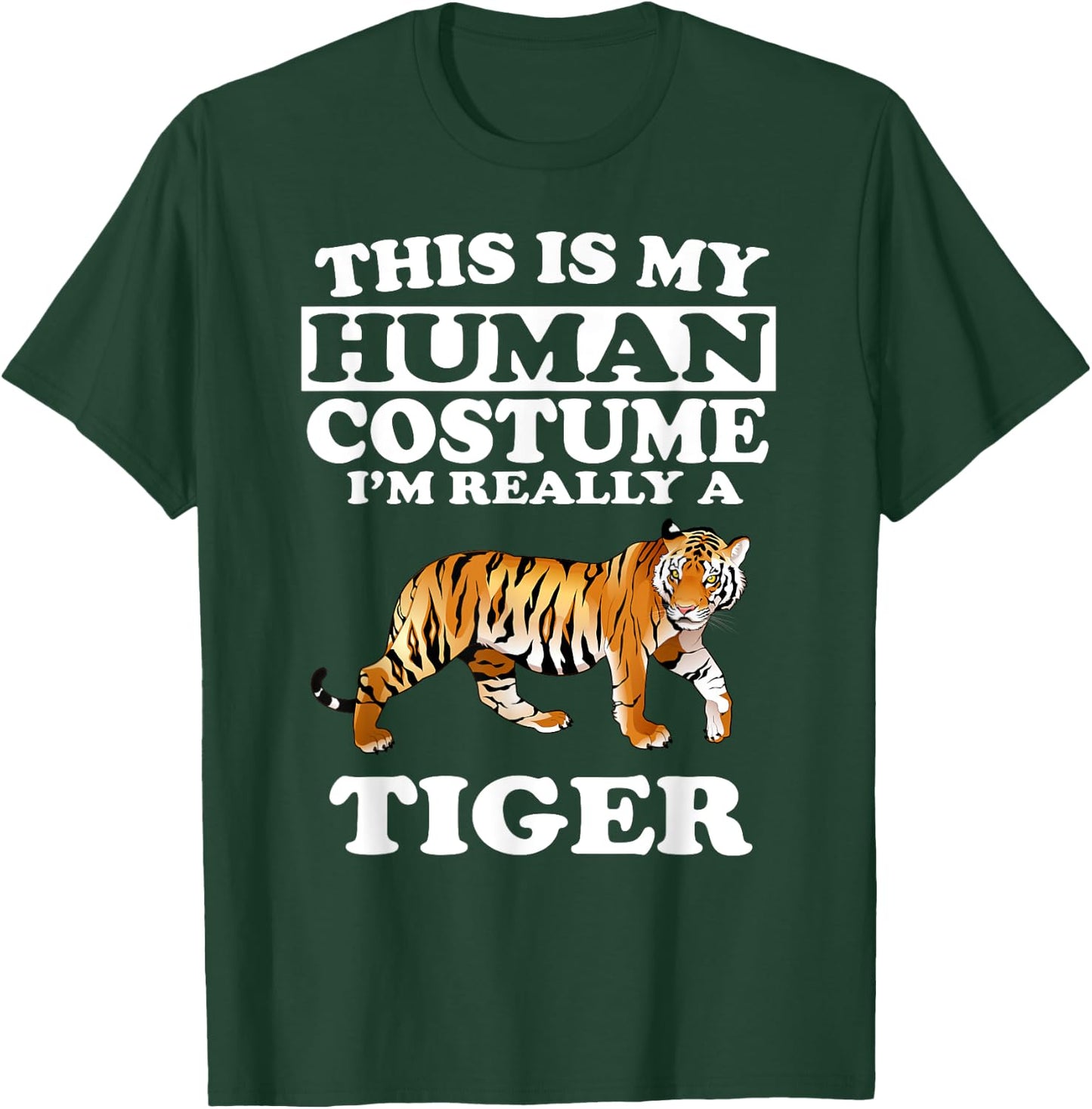 This Is My Human Costume I'm Really A Tiger Funny T-Shirt - T-Shirt | Forest