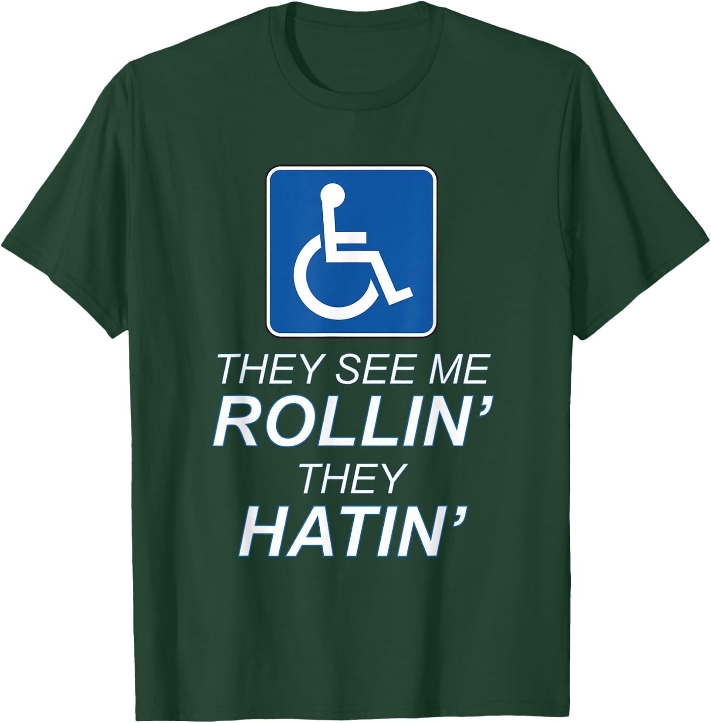 They See Me Rollin' - They Hatin' Funny Wheelchair Graphic T-Shirt - T-Shirt | Forest