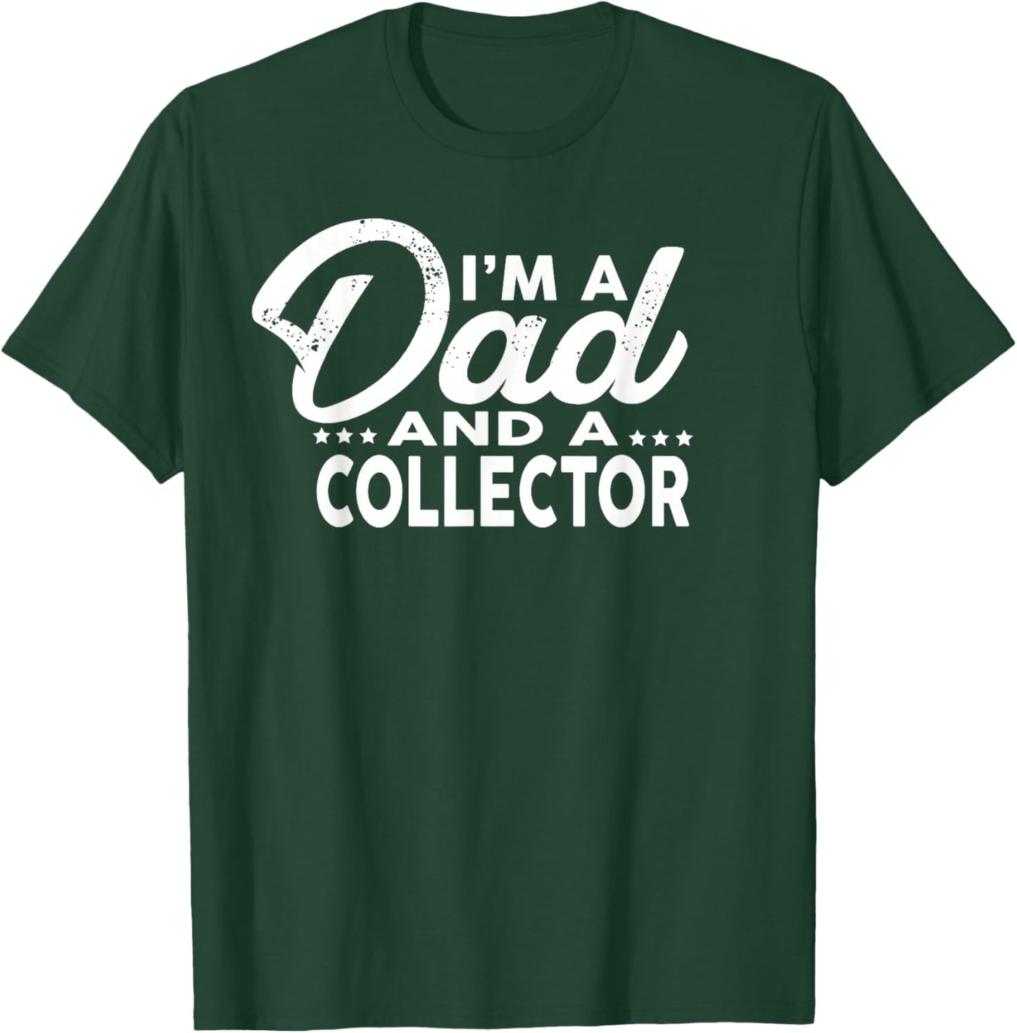 I'm A Dad and A Collector for Collectors Shirt T-Shirt - T-Shirt | Forest