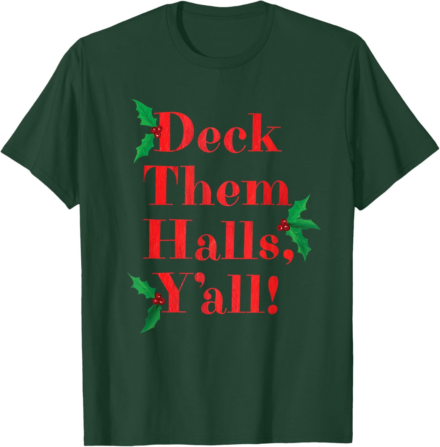 Deck Them Halls, Y'all! Christmas T-Shirt - T-Shirt | Forest