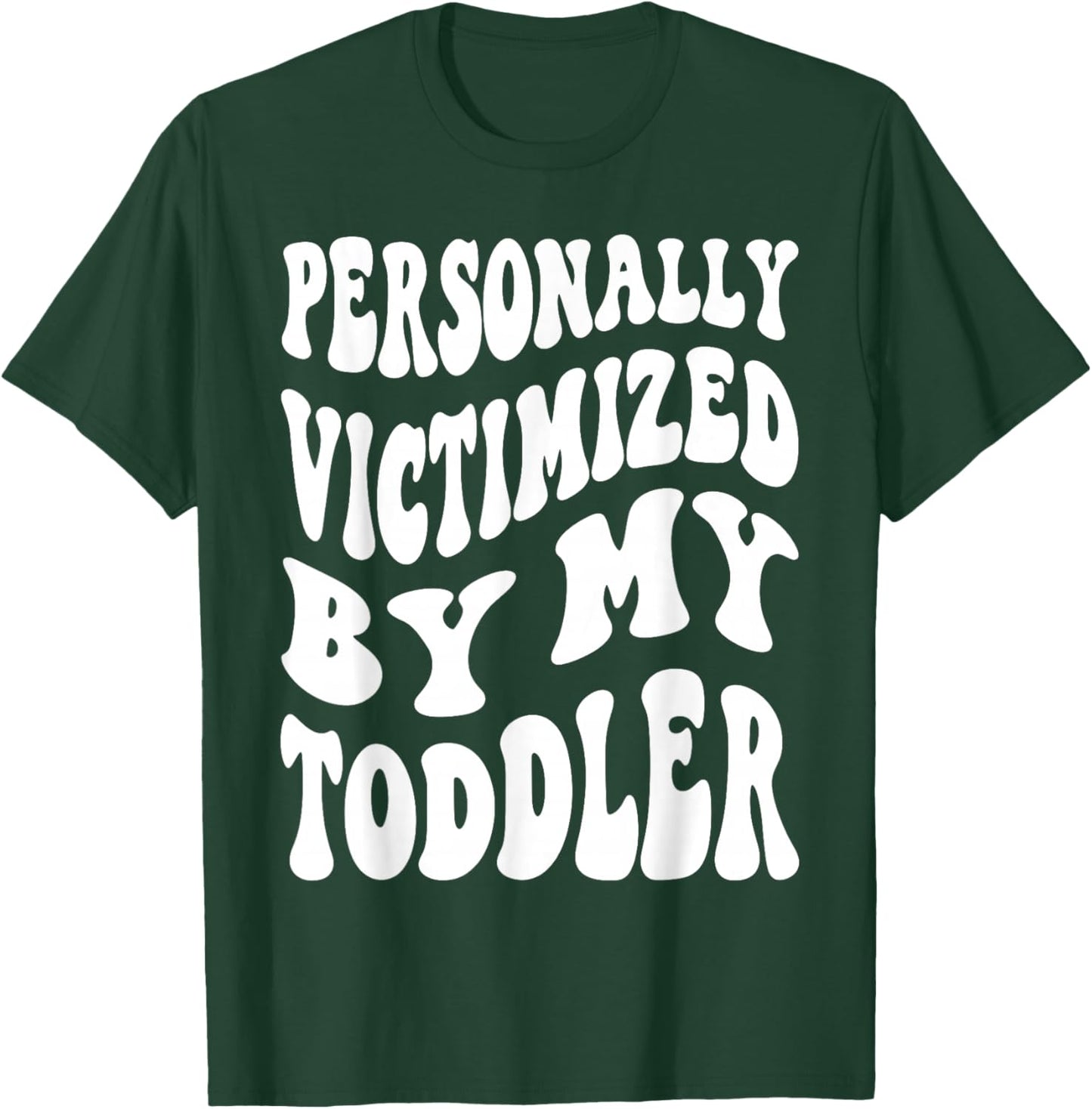 Personally Victimized By My Toddler Funny Parent T-Shirt - T-Shirt | Forest