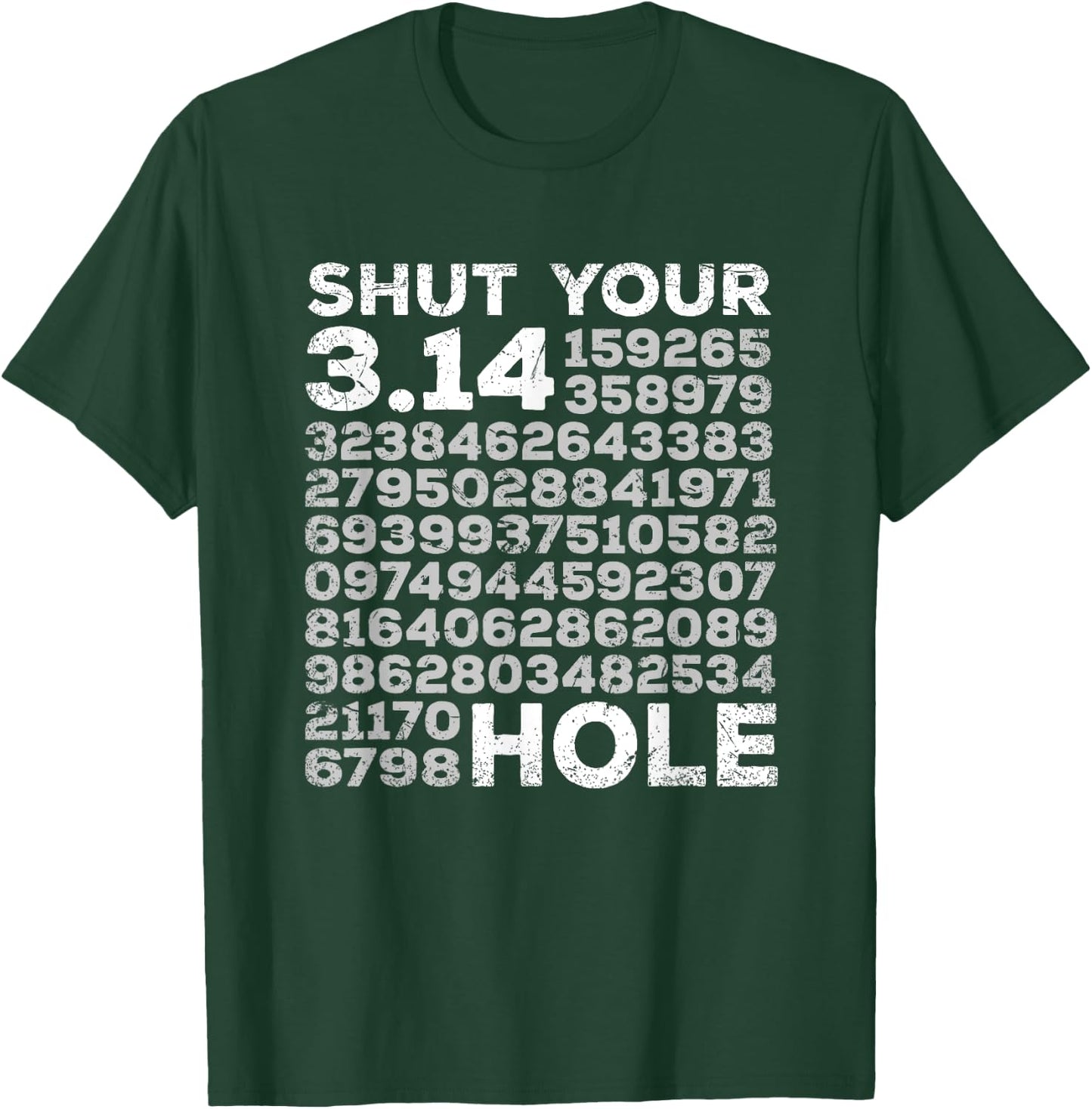 Shut Your 3.14 Hole & Shut Your Pi Hole Distressed T-Shirt - T-Shirt | Forest