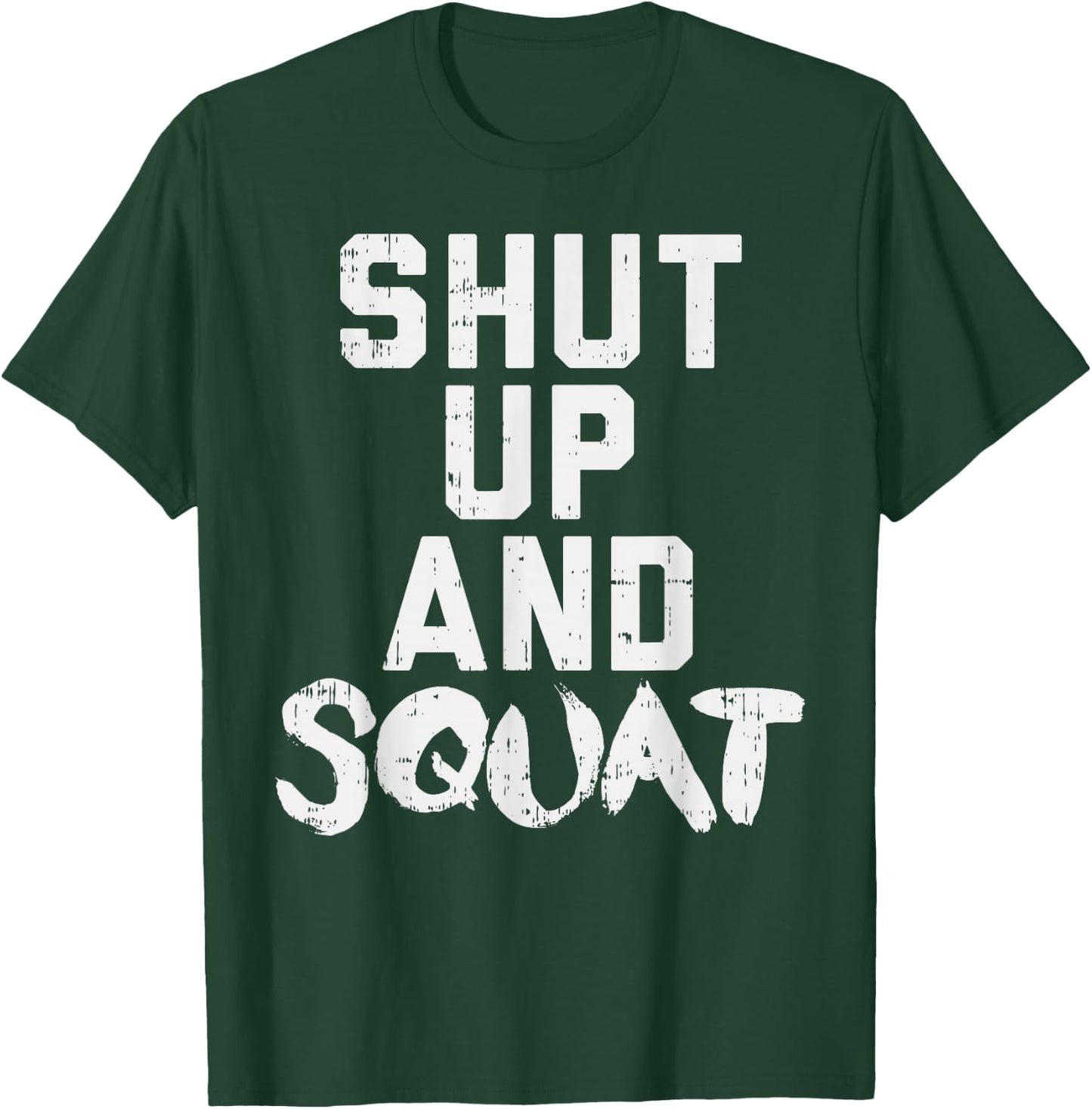 Shut Up And Squat Funny Workout Gym Fitness Women Muscle T-Shirt - T-Shirt | Forest