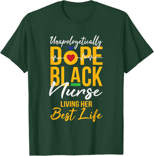 Unapologetically Dope Black Nurse Living Best Life RN Gift T-Shirt - T-Shirt | Forest