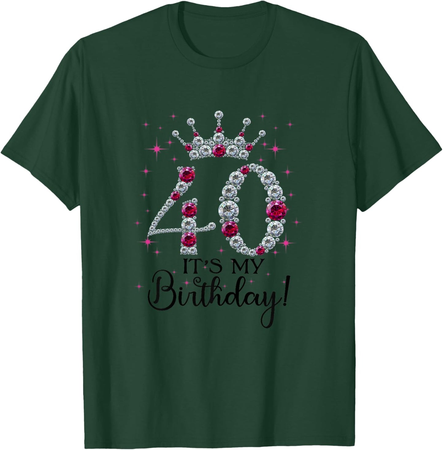 40 years old It's my Birthday Women 40th Birthday Funny Gift T-Shirt - T-Shirt | Forest