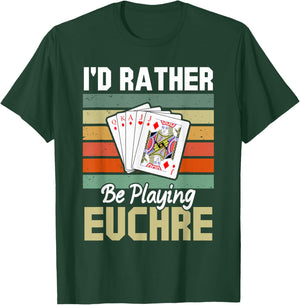 Retro I'd Rather Be Playing Euchre Funny Card Game T-Shirt - T-Shirt | Forest