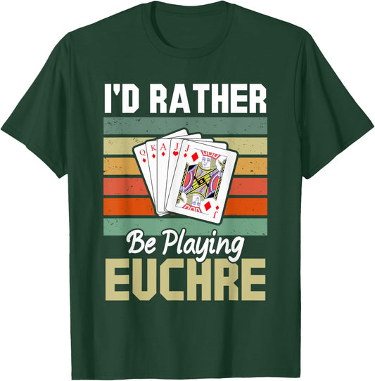 Retro I'd Rather Be Playing Euchre Funny Card Game T-Shirt - T-Shirt | Forest