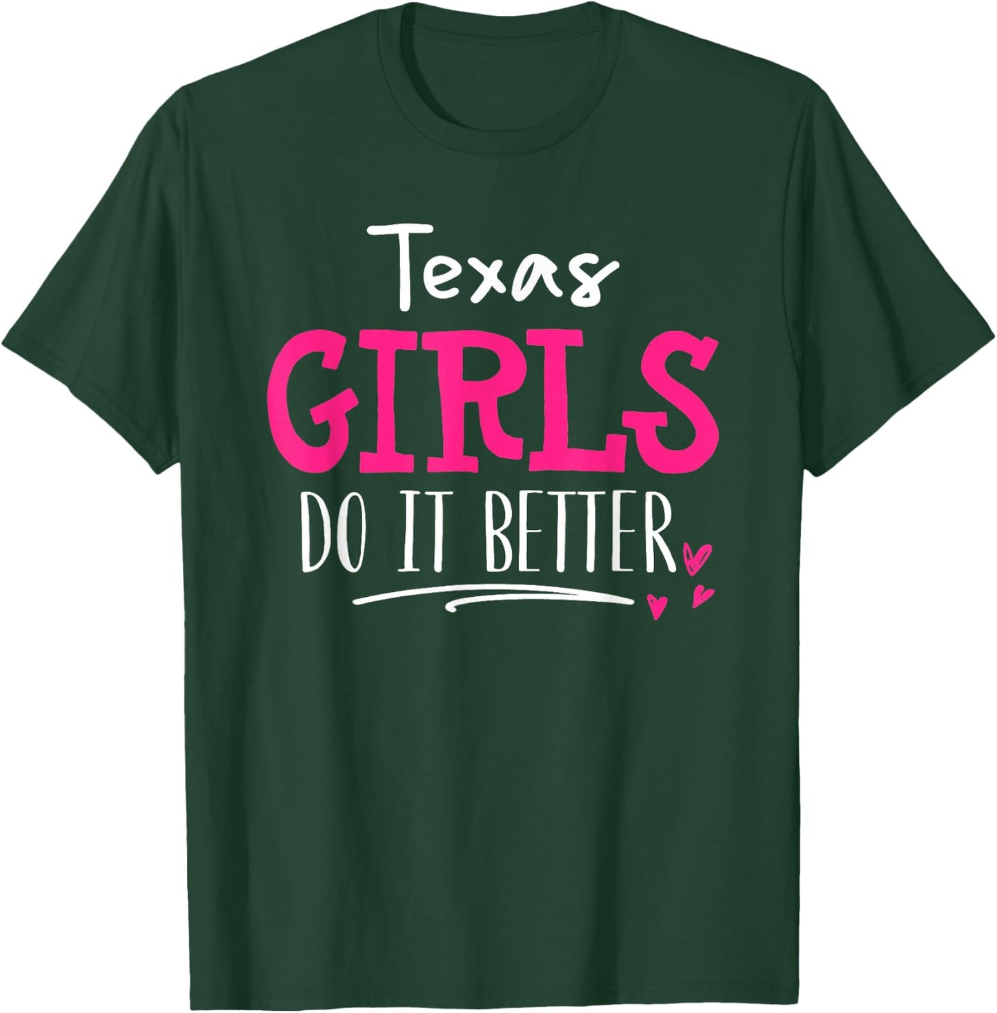 Texas Girls - We Do It Better! T-Shirt - T-Shirt | Forest