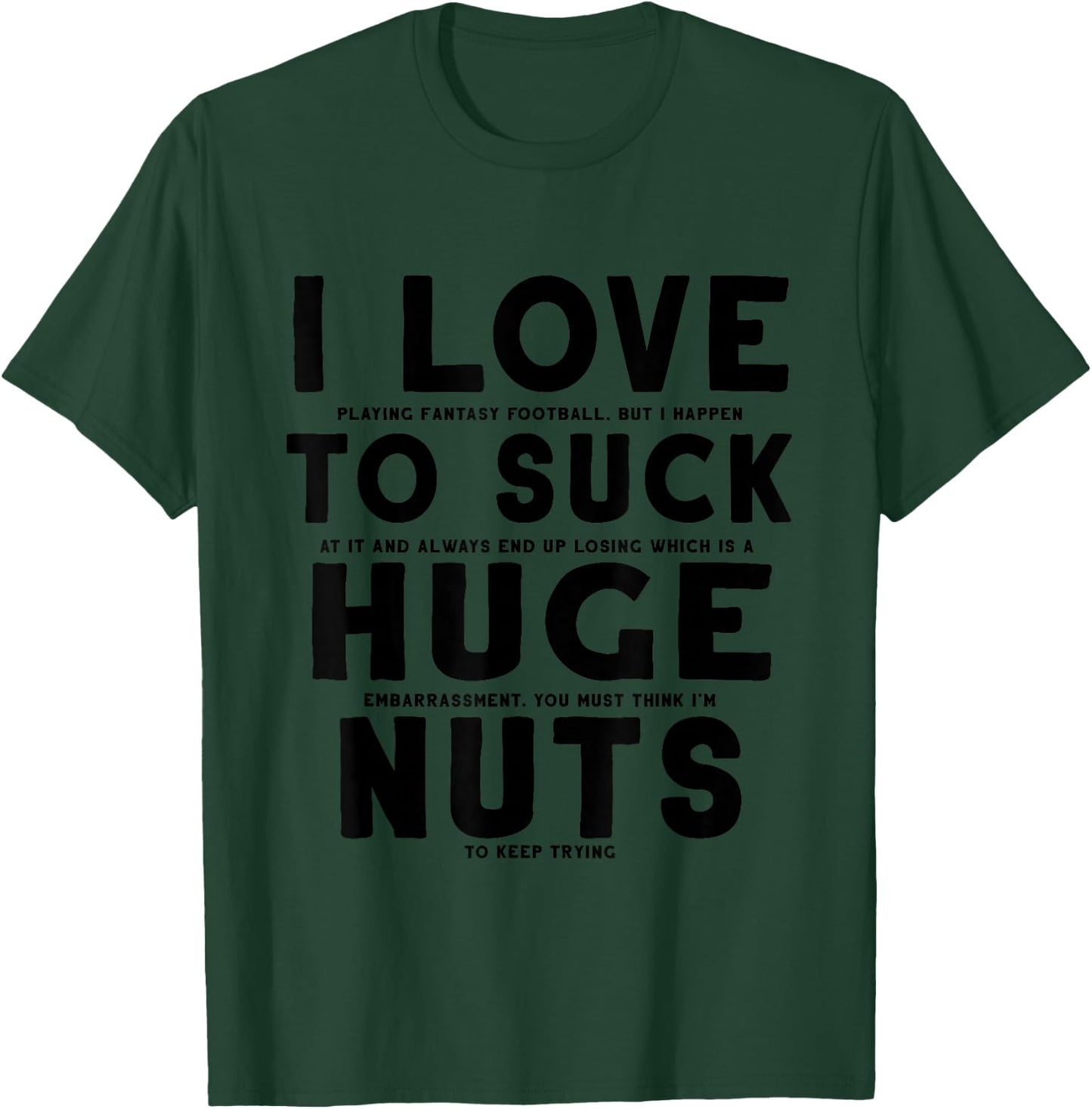 I Suck at Fantasy Football - Loser Punishment T-Shirt - T-Shirt | Forest