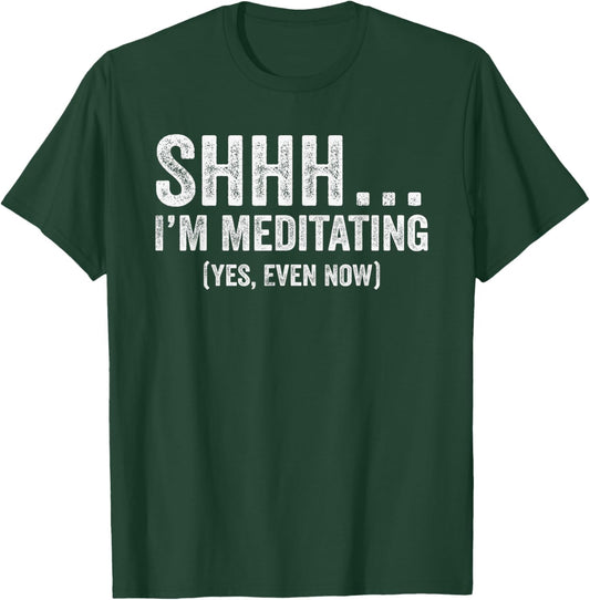 Shhh I'm Meditating Funny Meditation Mindfulness T-Shirt - T-Shirt | Forest