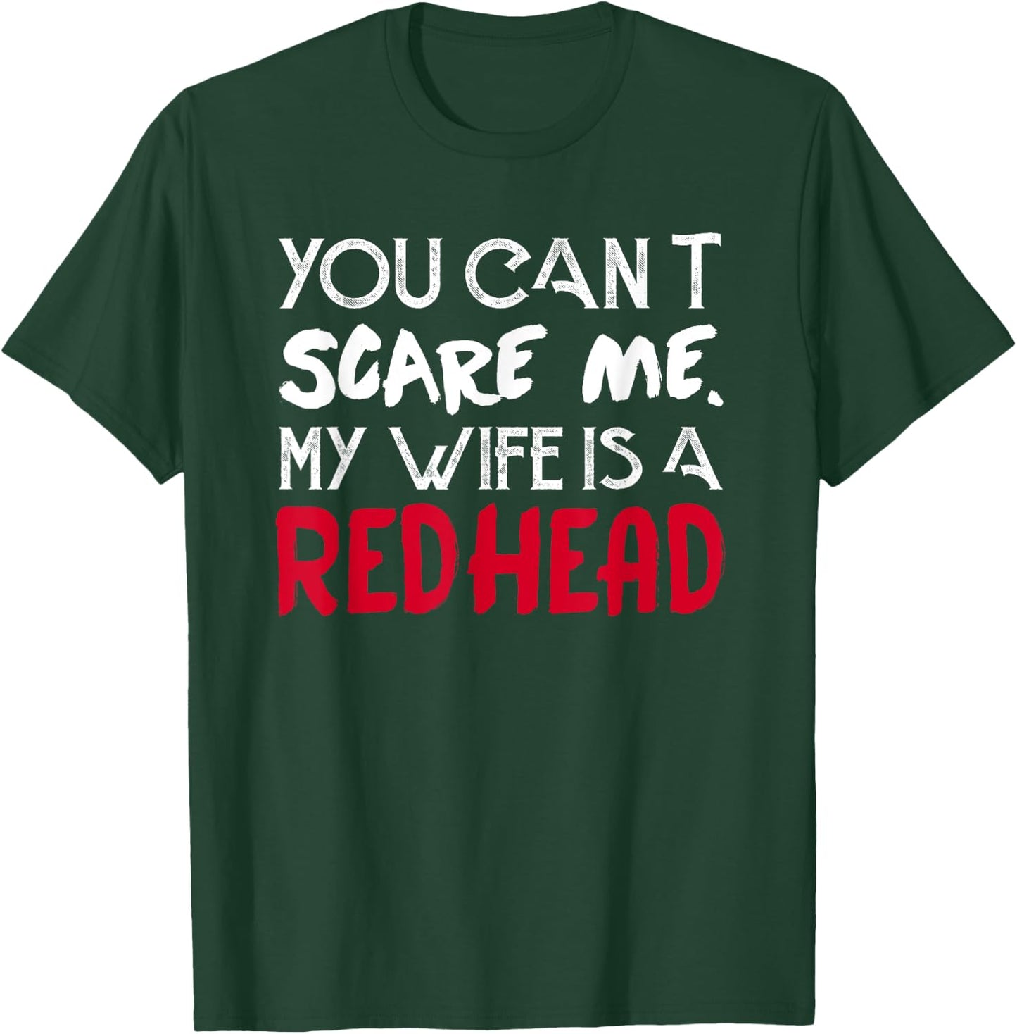 You can't Scare Me My Wife Is A RedHead - Funny T-Shirt - T-Shirt | Forest