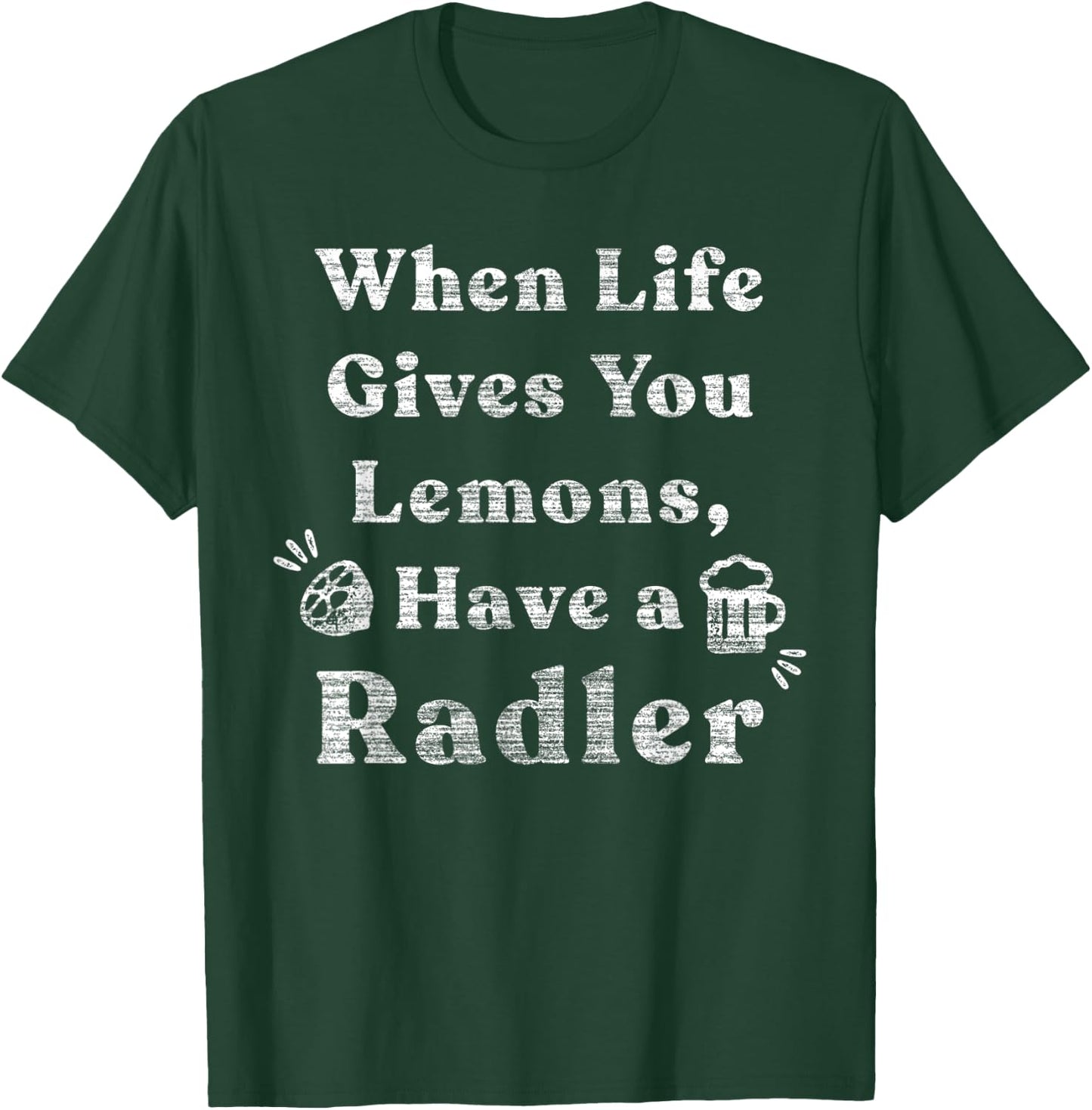 When Life Gives You Lemons Have Radler Funny Drinking T-Shirt - T-Shirt | Forest