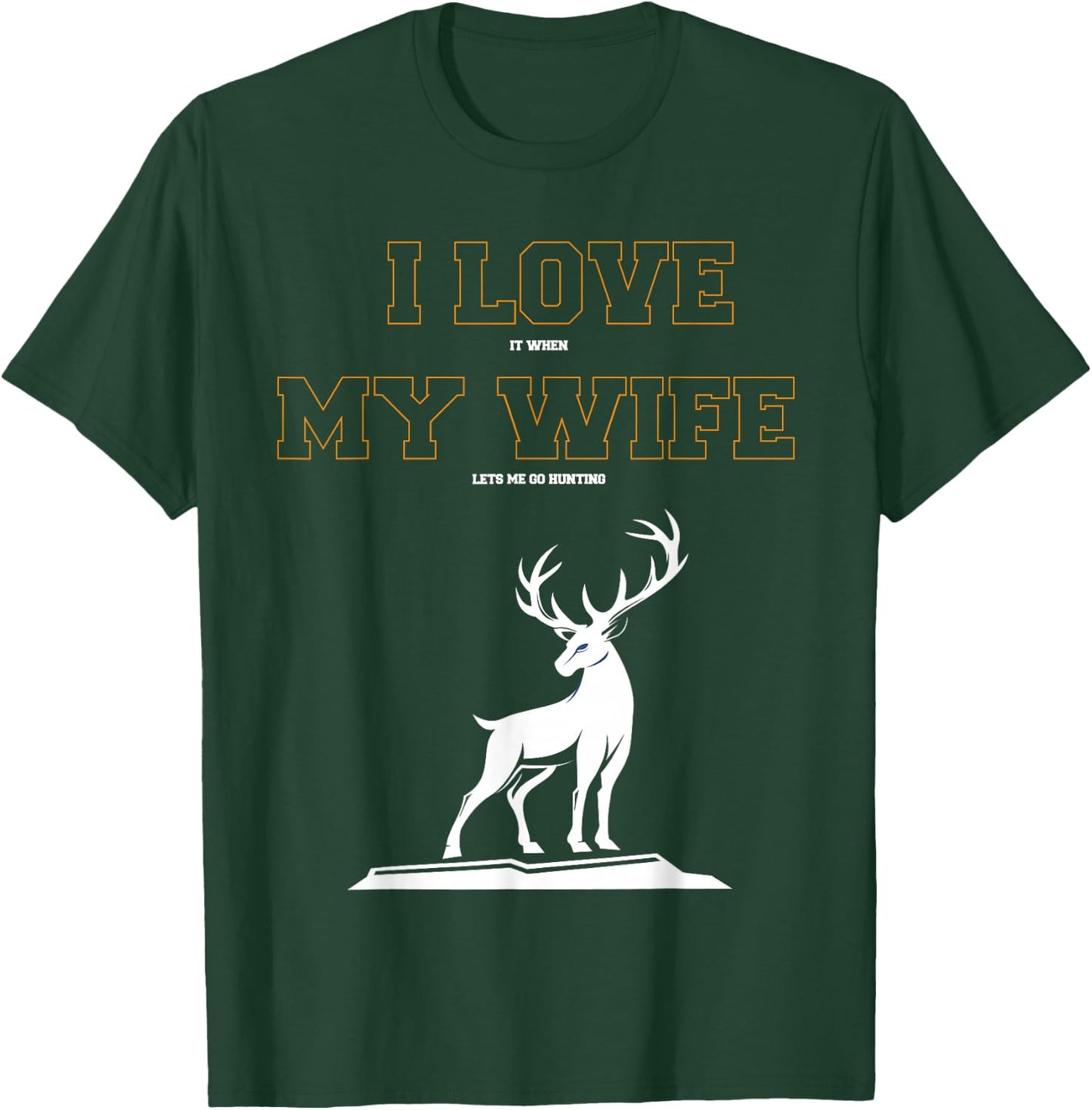 funny T SHirt I love it when my wife lets me go hunting T-Shirt - T-Shirt | Forest