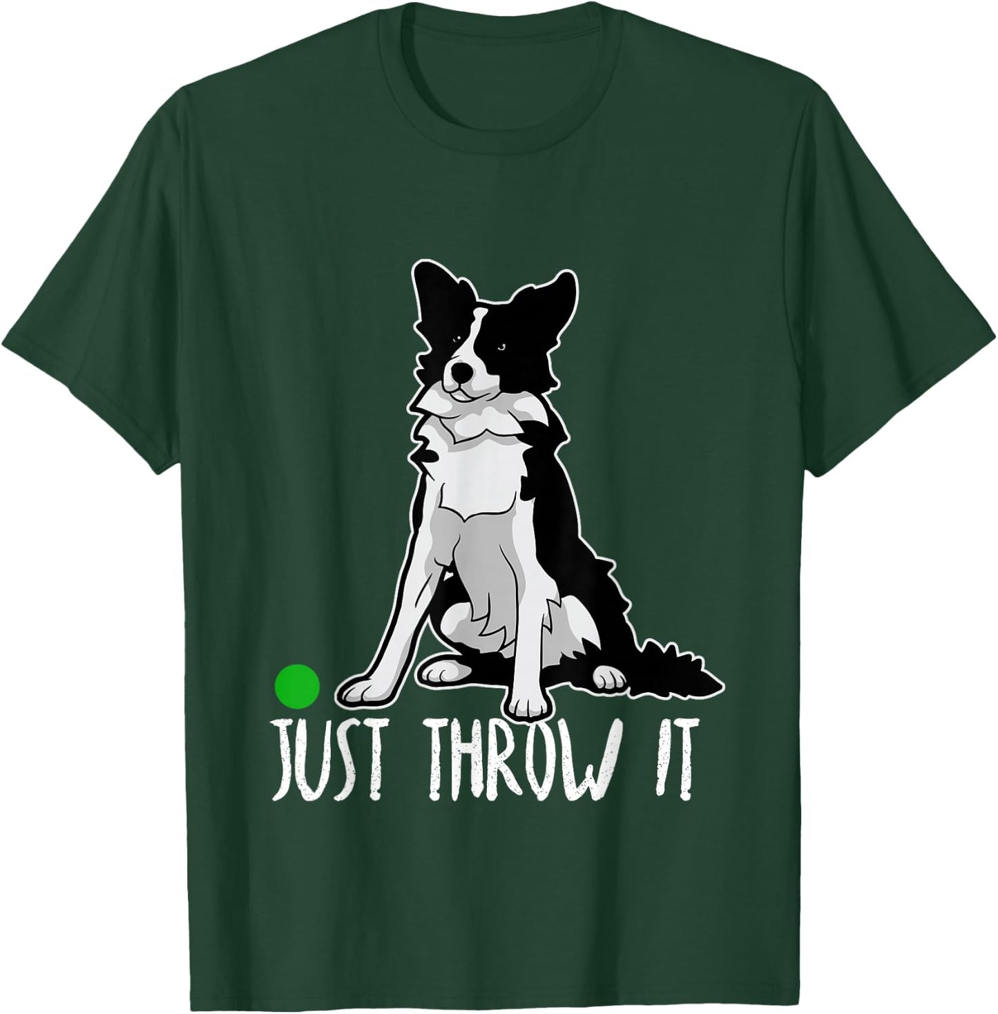 Just Throw it Funny Border Collie Dog Lover T-Shirt - T-Shirt | Forest