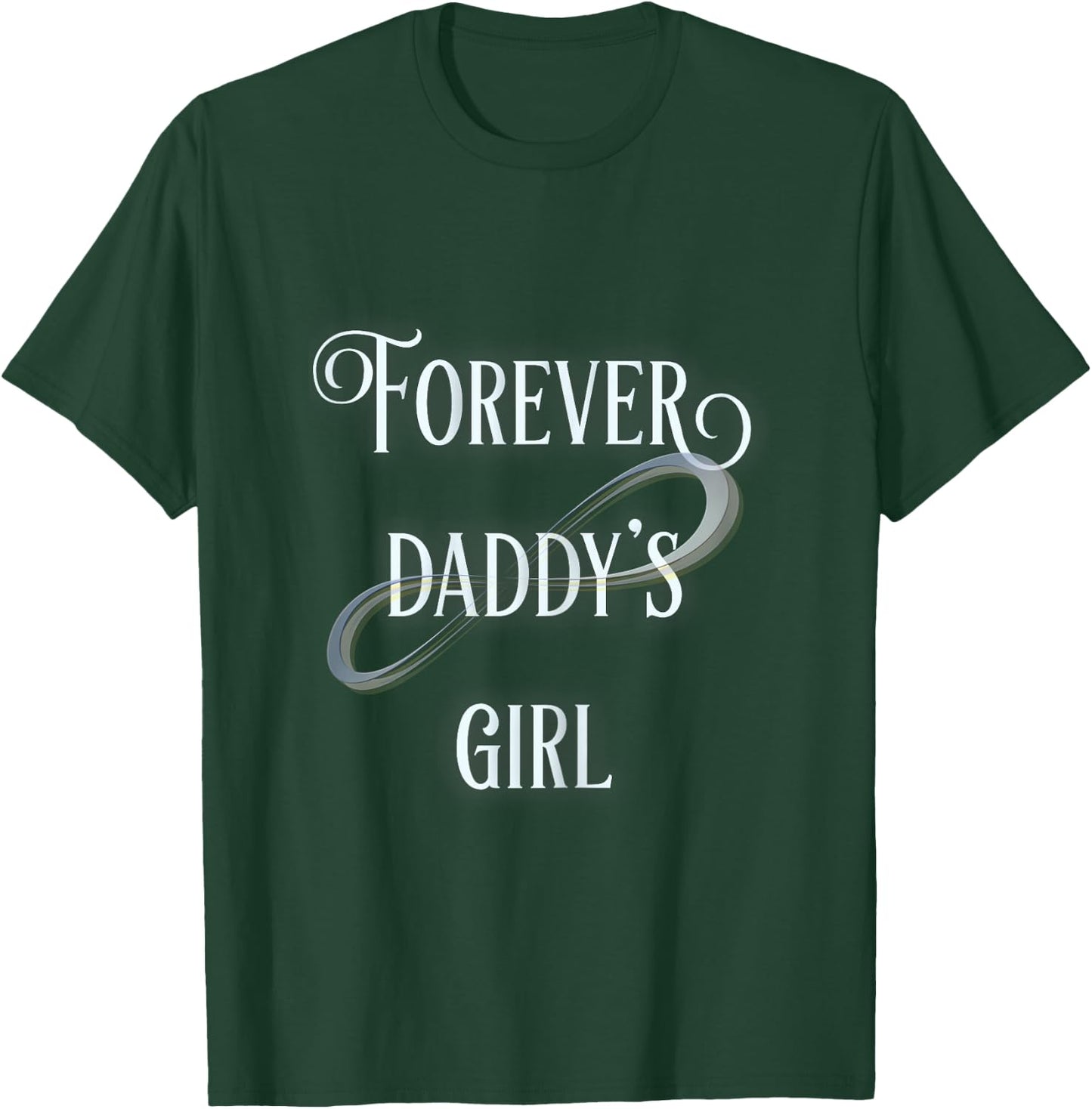 Forever Daddys Girl T-Shirt - T-Shirt | Forest