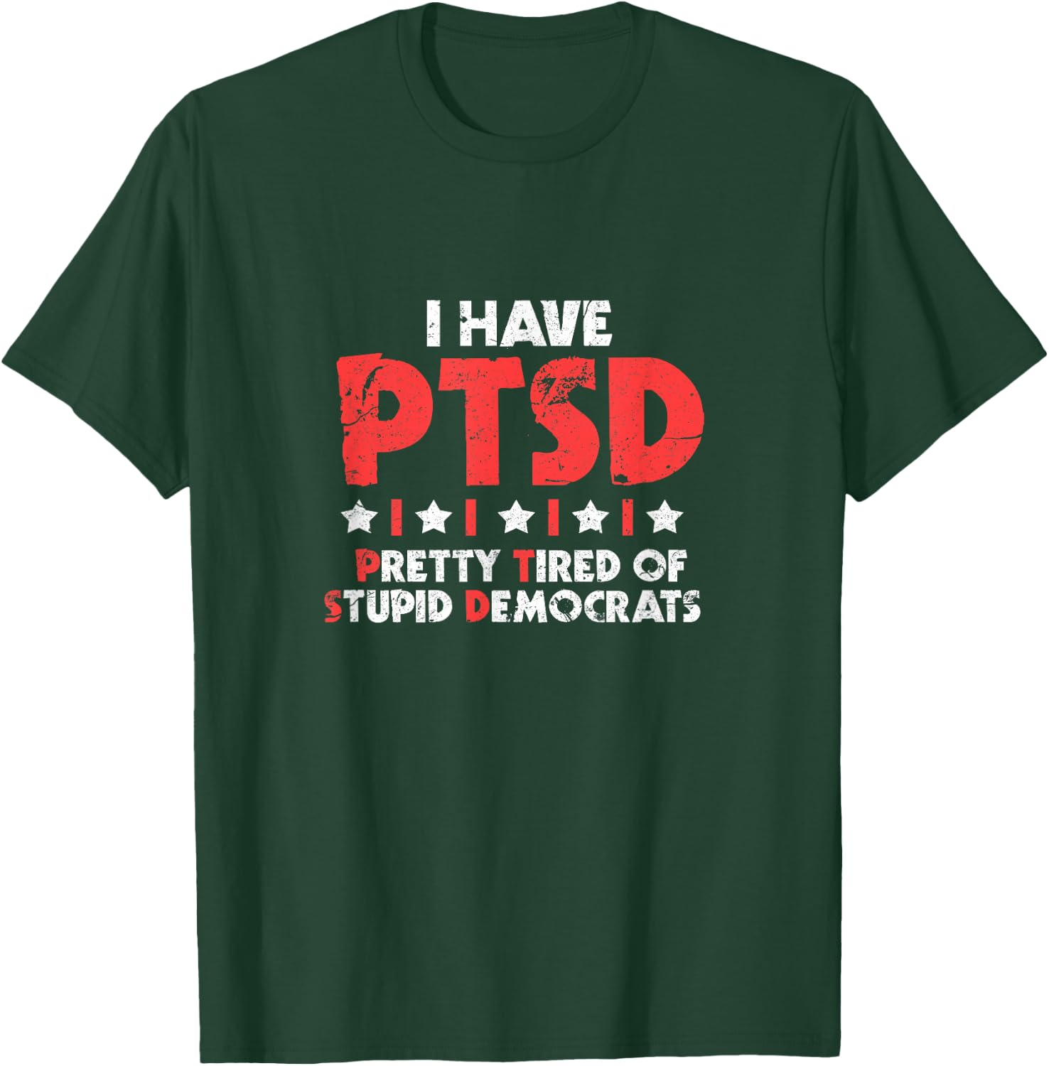 I Have Ptsd Funny Pretty Tired Of Stupid Democrats T-Shirt - T-Shirt | Forest