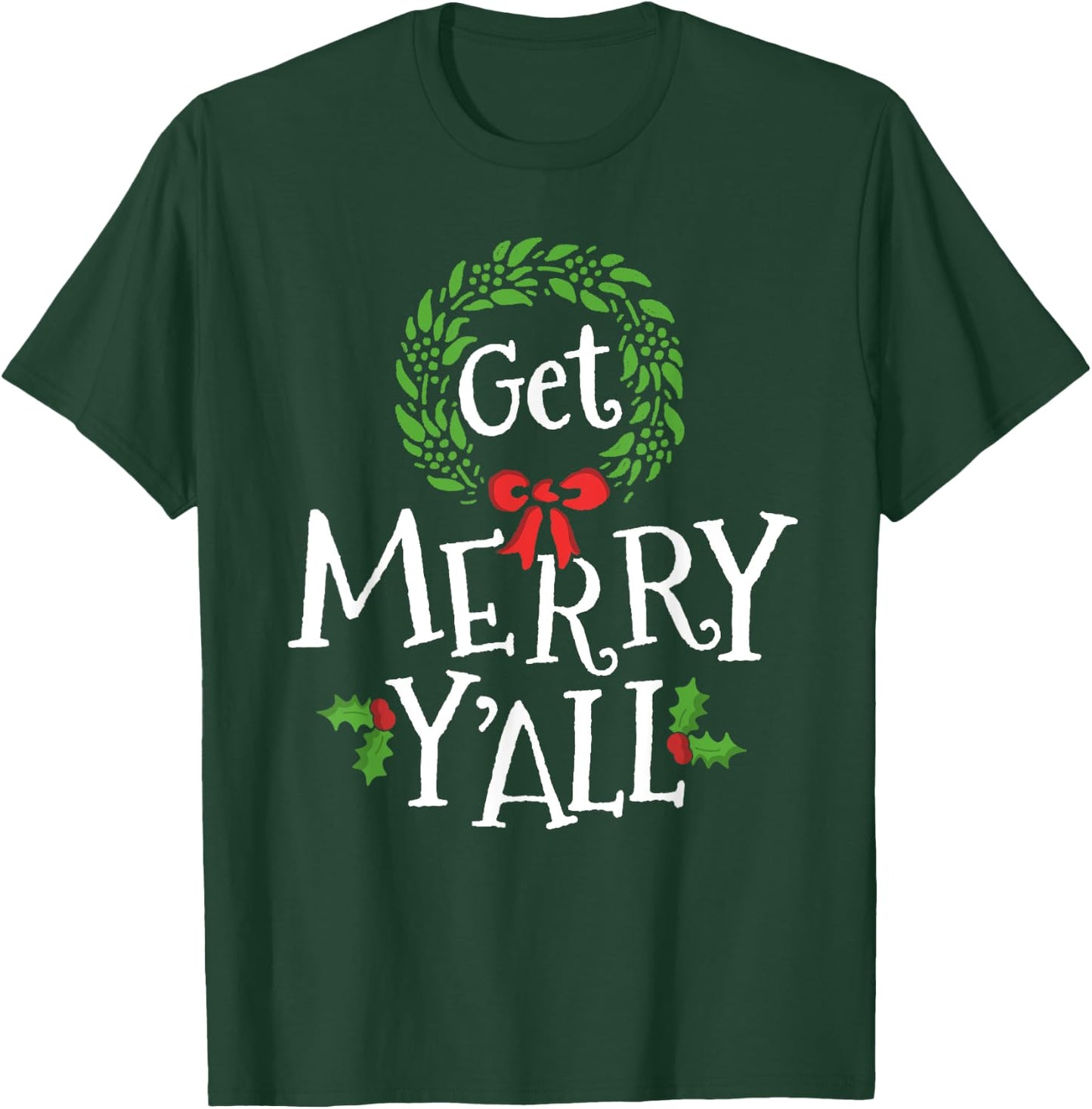 Get Merry Y'all Southern Slang Texas Xmas Family Christmas T-Shirt - T-Shirt | Forest