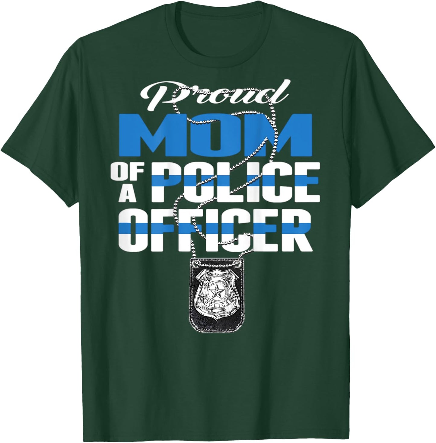 Proud Mom Of A Police Officer - Thin Blue Line Mother Gift T-Shirt - T-Shirt | Forest