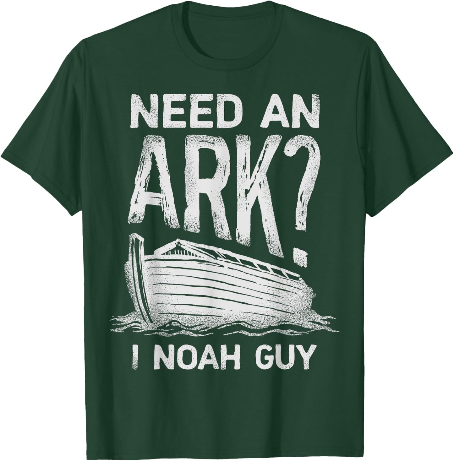 Need an Ark I Noah Guy Funny Christian Men Women Pun Humour T-Shirt - T-Shirt | Forest