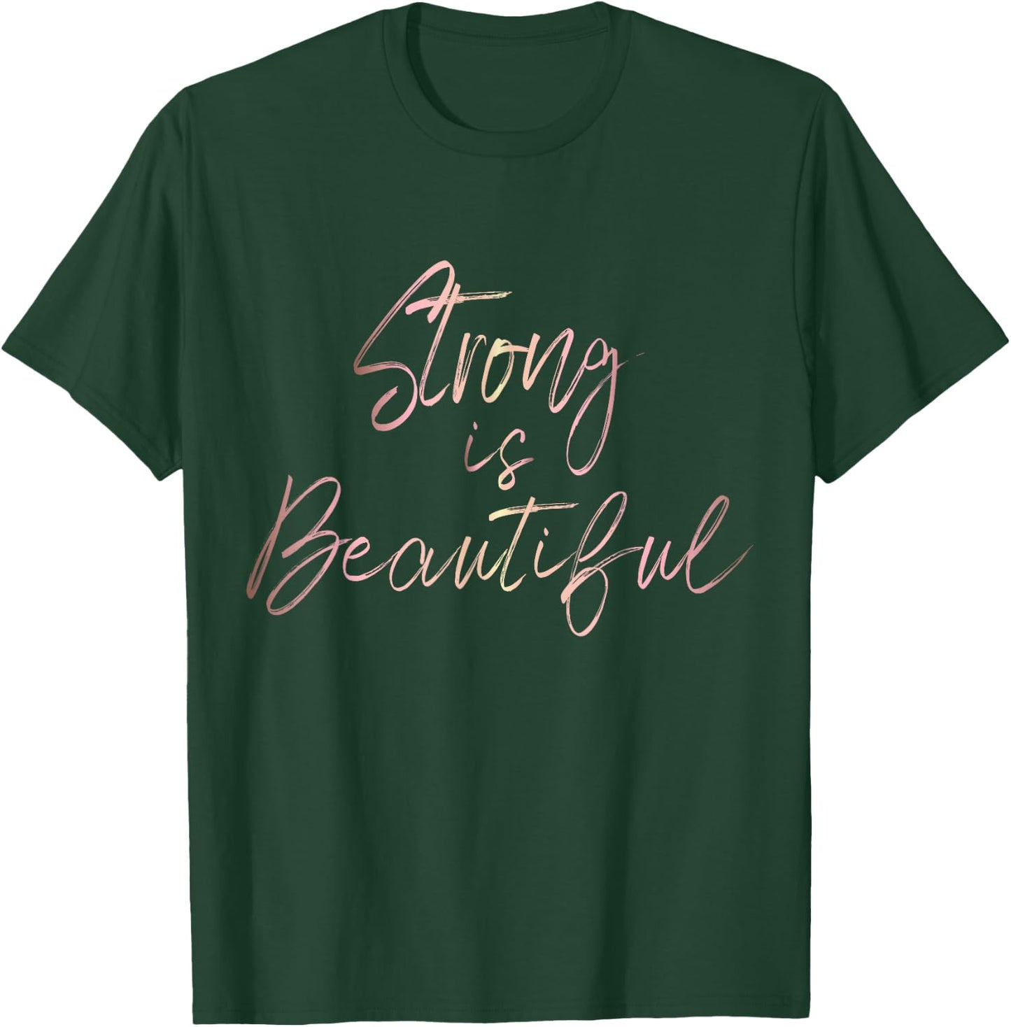 Strong is Beautiful Rose Gold Script Inspirational T-Shirt - T-Shirt | Forest