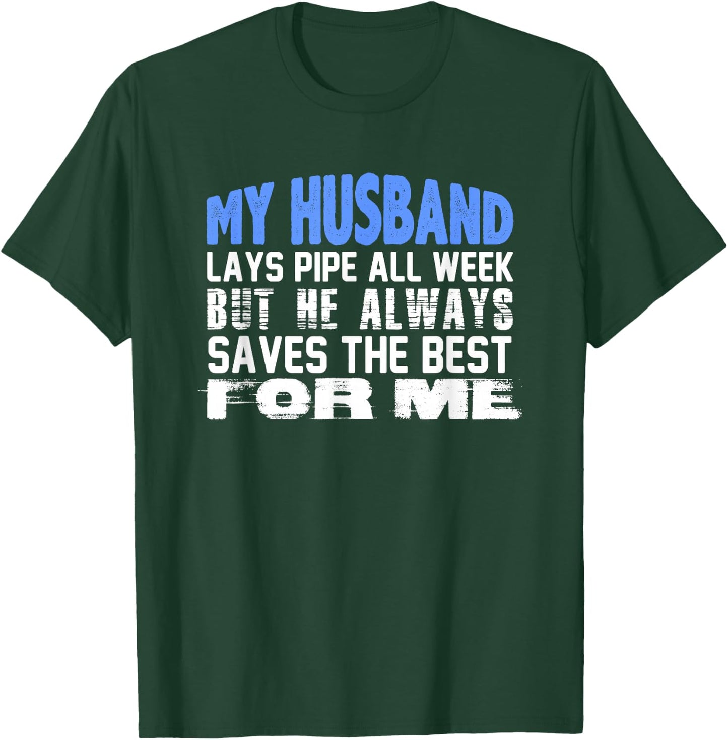 Pipeliner Wife Shirt - Funny Husband Lays Pipe Gift T-Shirt - T-Shirt | Forest