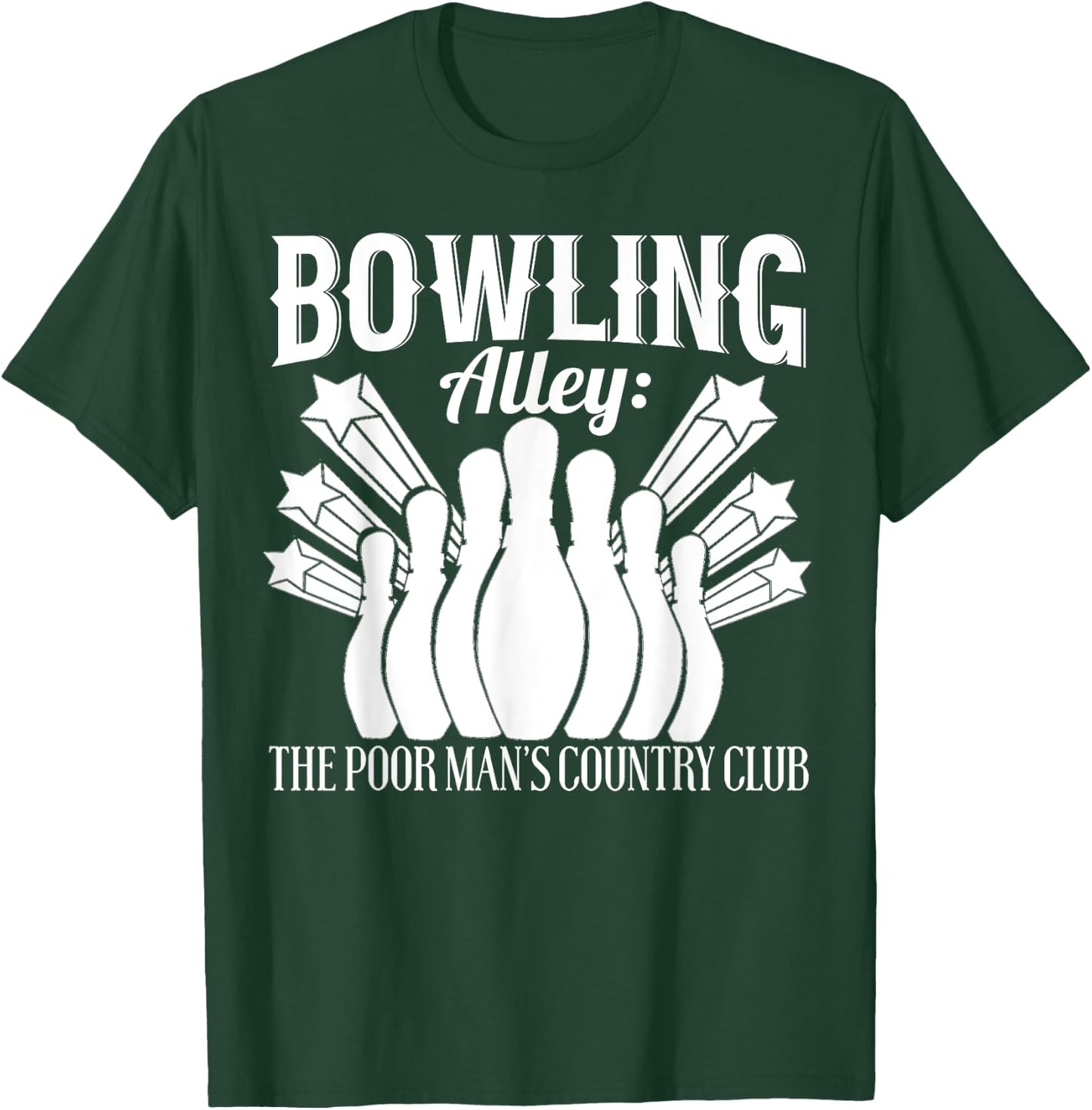 Bowler Funny - Bowling Alley The Poor Mans Country Club T-Shirt - T-Shirt | Forest