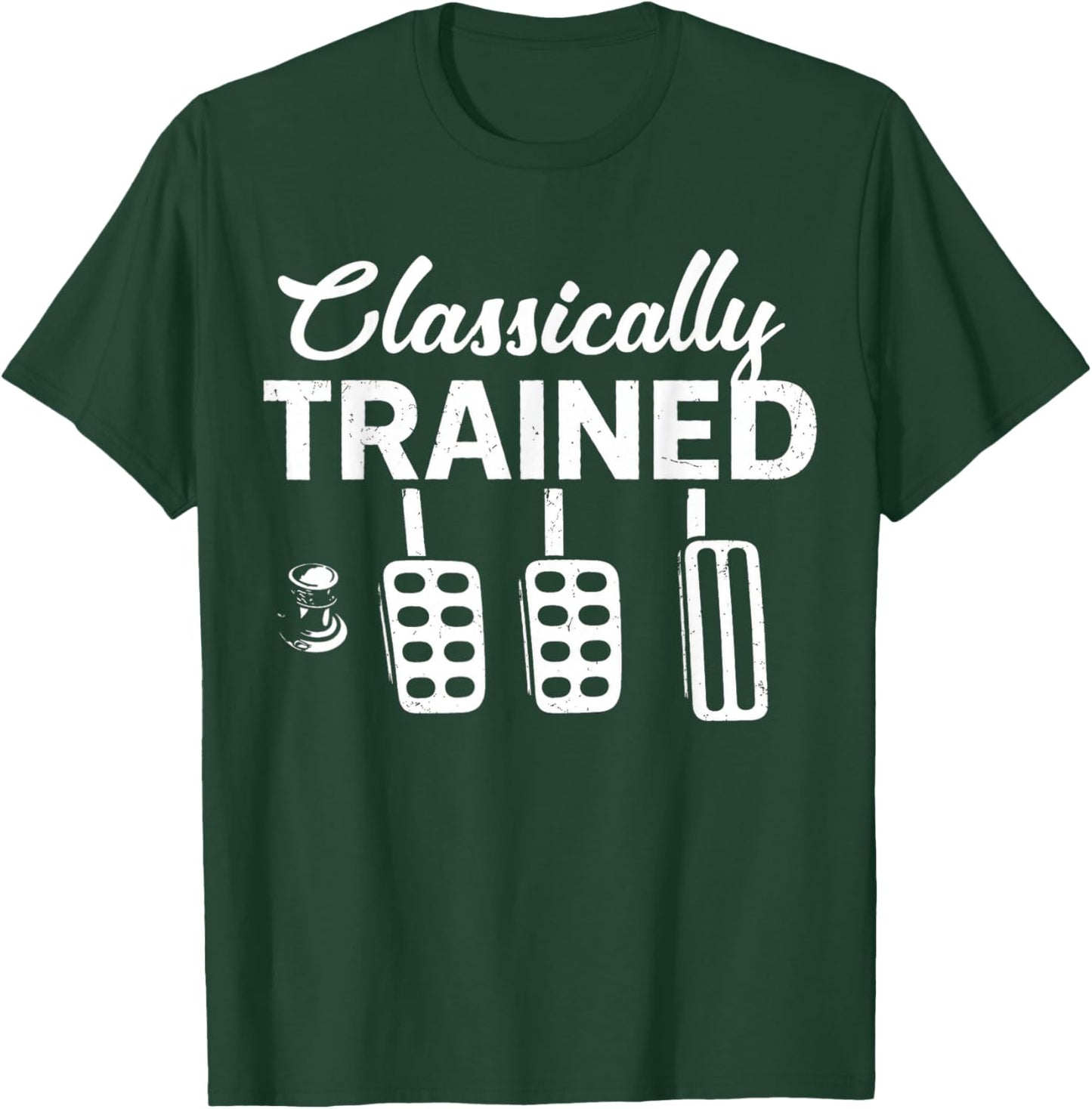 Classically Trained with Dimmer Manual Car Pedals Driving T-Shirt - T-Shirt | Forest