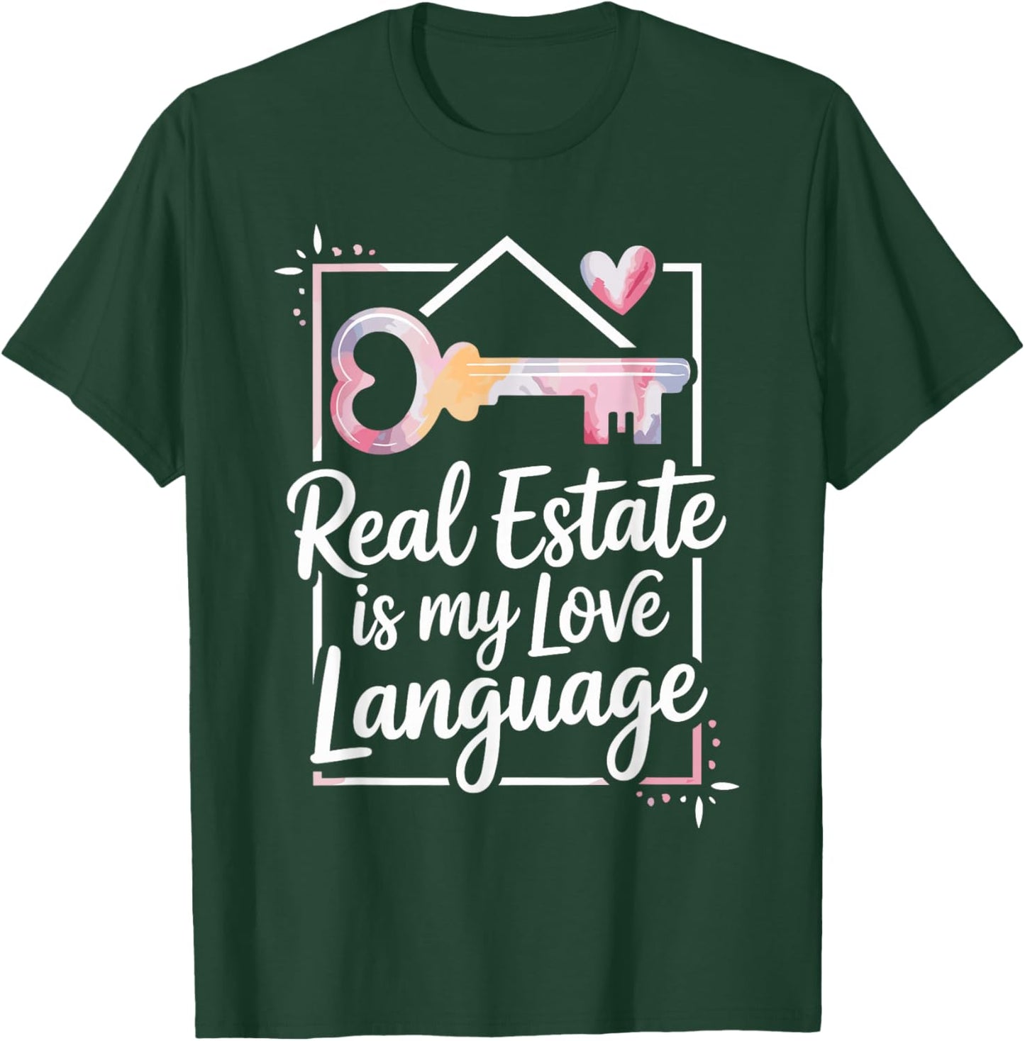 Funny Realtor Real Estate is My Love Language T-Shirt - T-Shirt | Forest