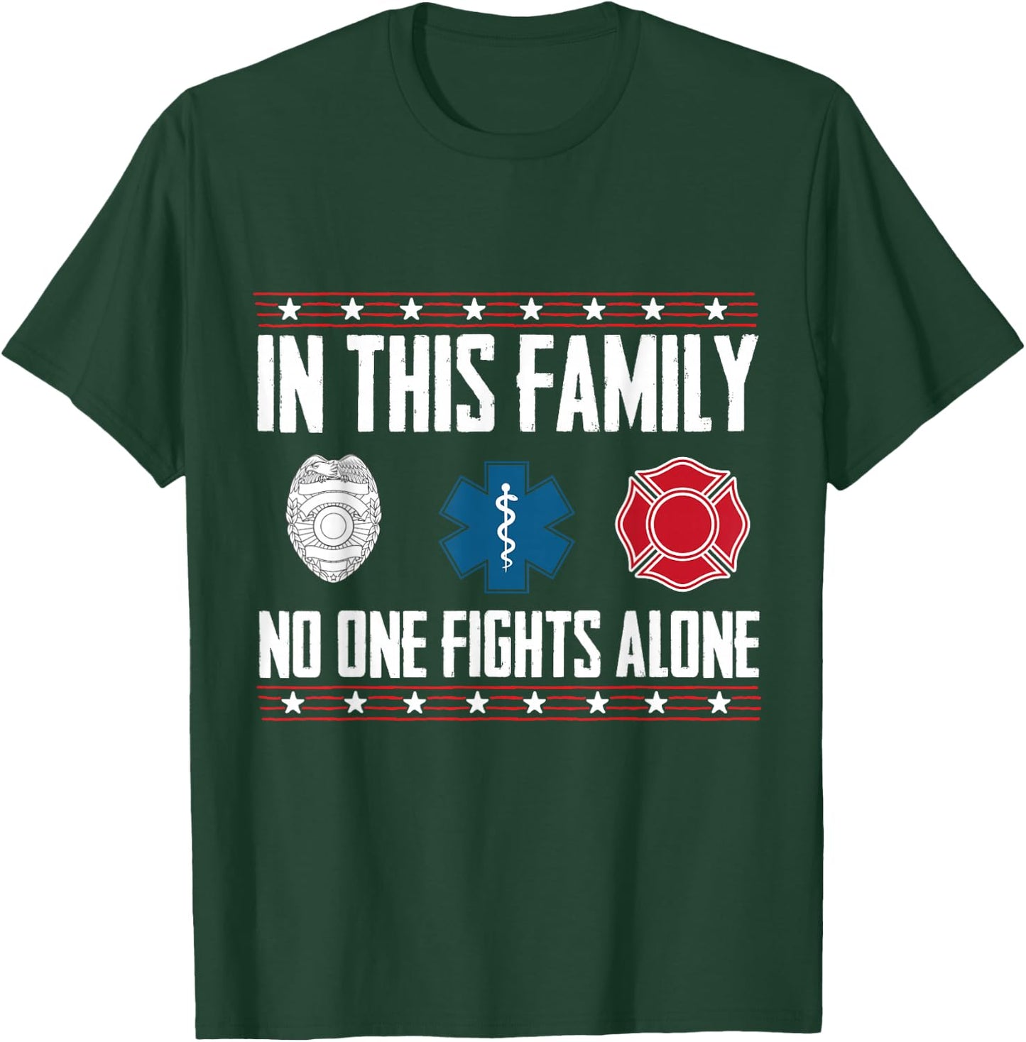 1st Responders - In this Family No one Fights Alone T-Shirt - T-Shirt | Forest