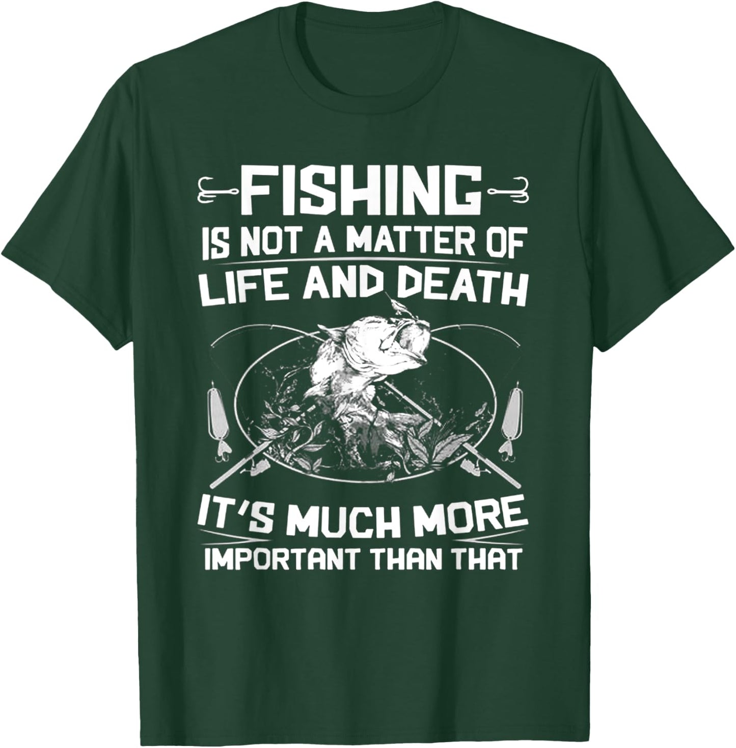Fishing Not A Matter Of Life Or Death T-Shirt - T-Shirt | Forest