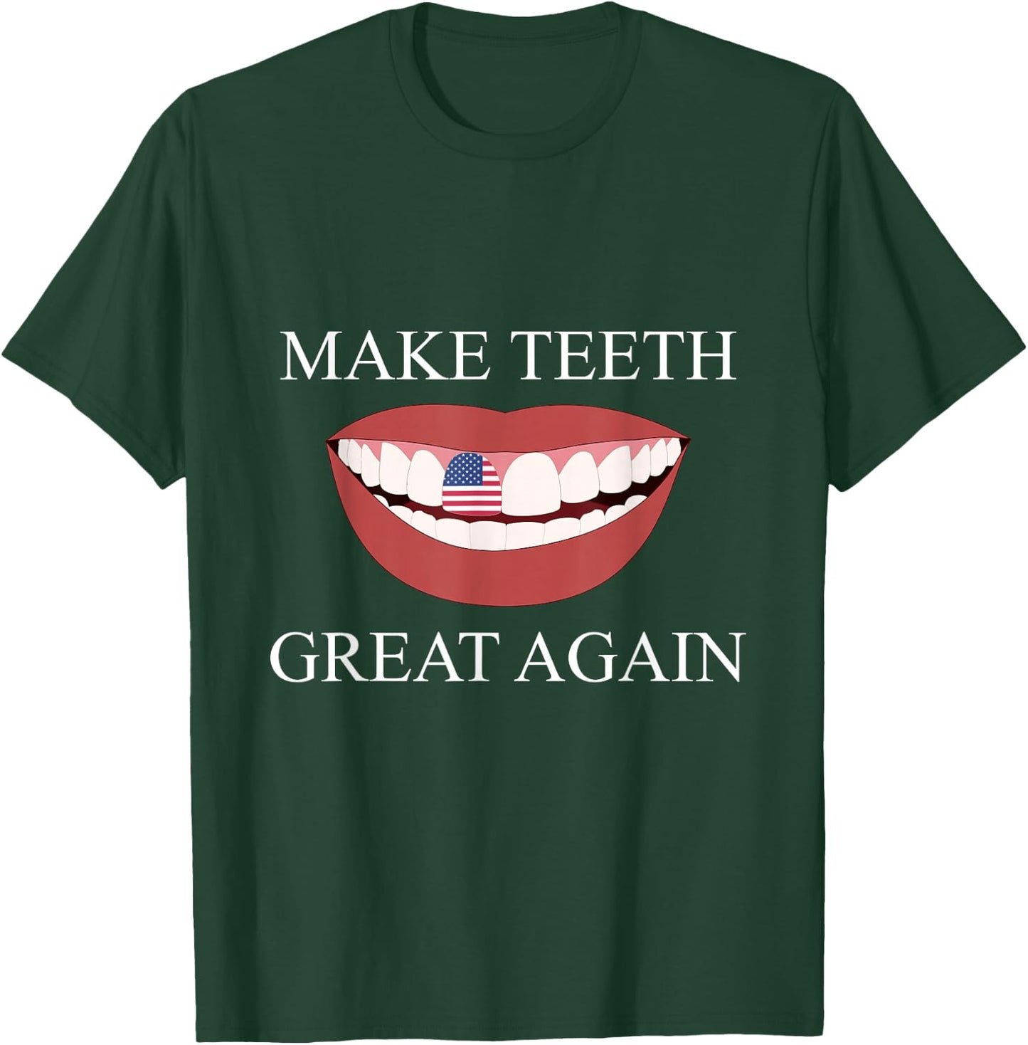 Funny Dentist Make Teeth Great Again Dental Assistant Design T-Shirt - T-Shirt | Forest