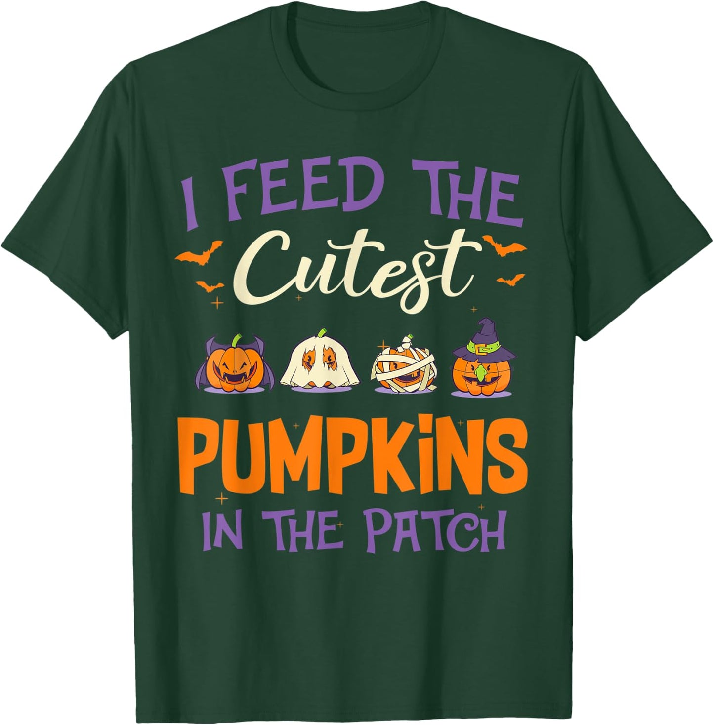 Halloween I Feed The Cutest Pumpkins In The Patch T-Shirt - T-Shirt | Forest