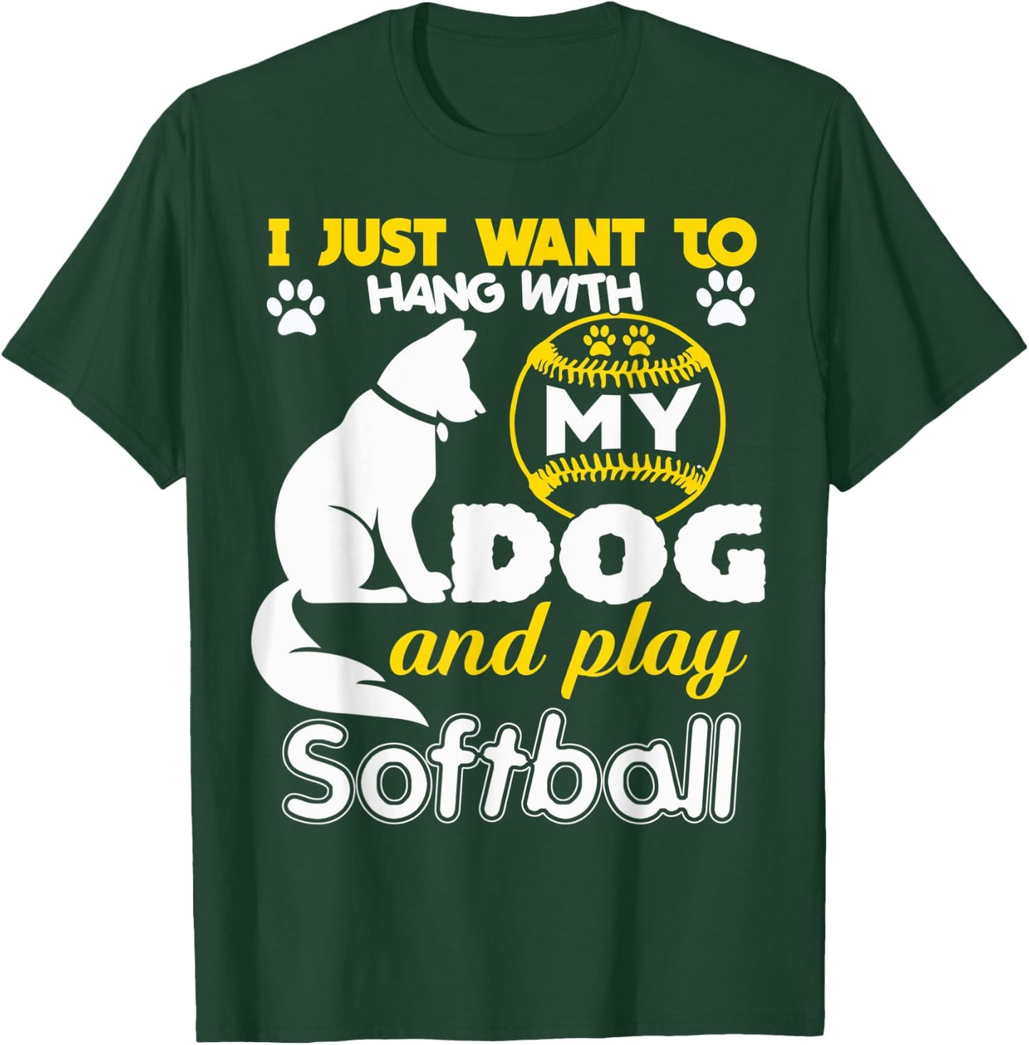 I Just Want To Hang With My Dog And Play Softball Men Women T-Shirt - T-Shirt | Forest