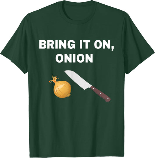 Bring It On Onion Funny Culinary Kitchen Cook Chef Foodie T-Shirt - T-Shirt | Forest
