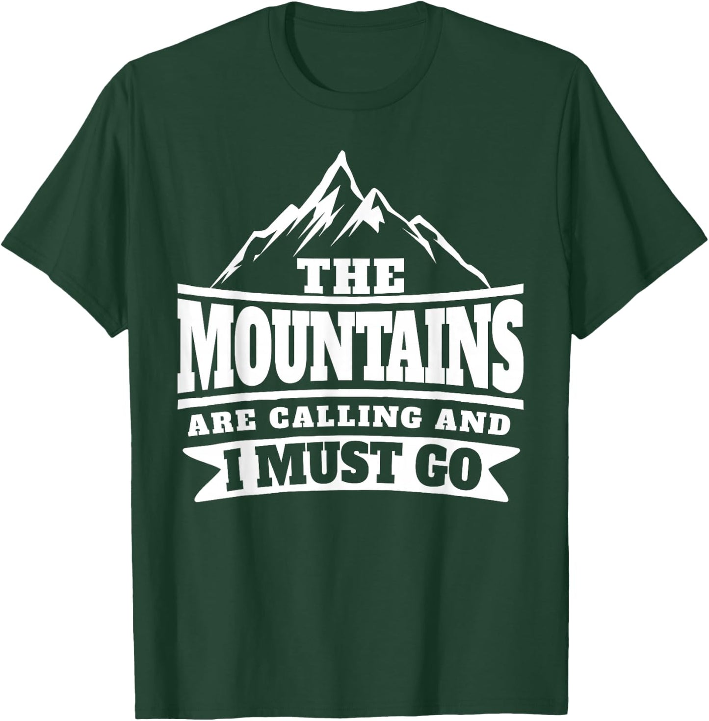 The Mountains Are Calling And I Must Go T-Shirt - T-Shirt | Forest