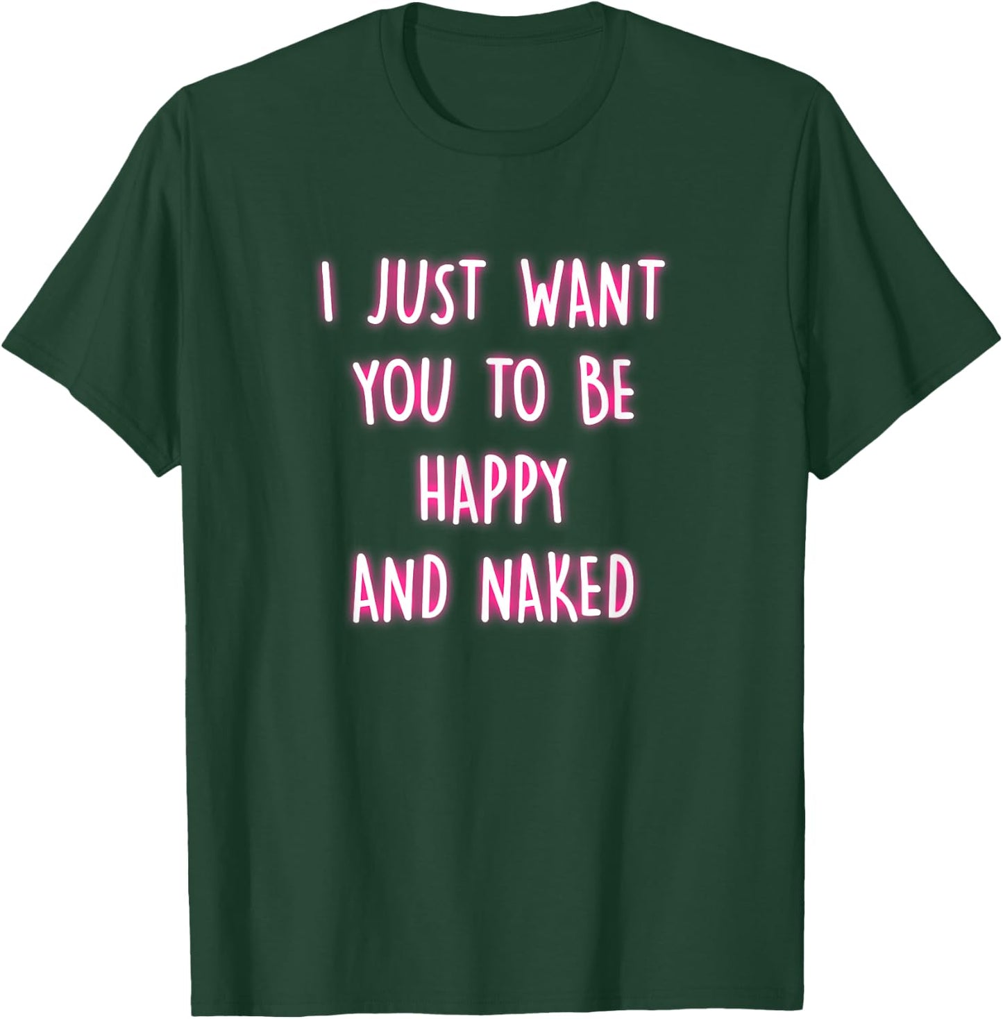Happy And Naked Funny Saying Naughty Quotes Adult Humor Gift T-Shirt - T-Shirt | Forest