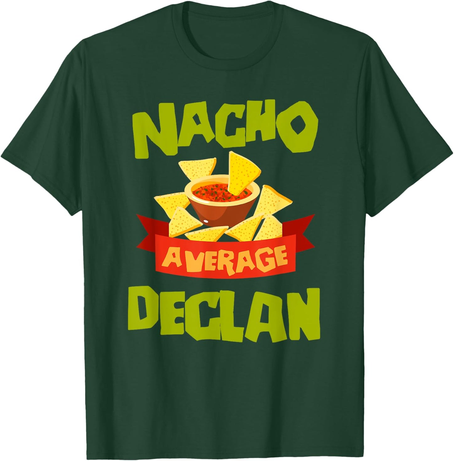 NACHO AVERAGE DECLAN Funny Birthday Personalized Name Gift T-Shirt - T-Shirt | Forest