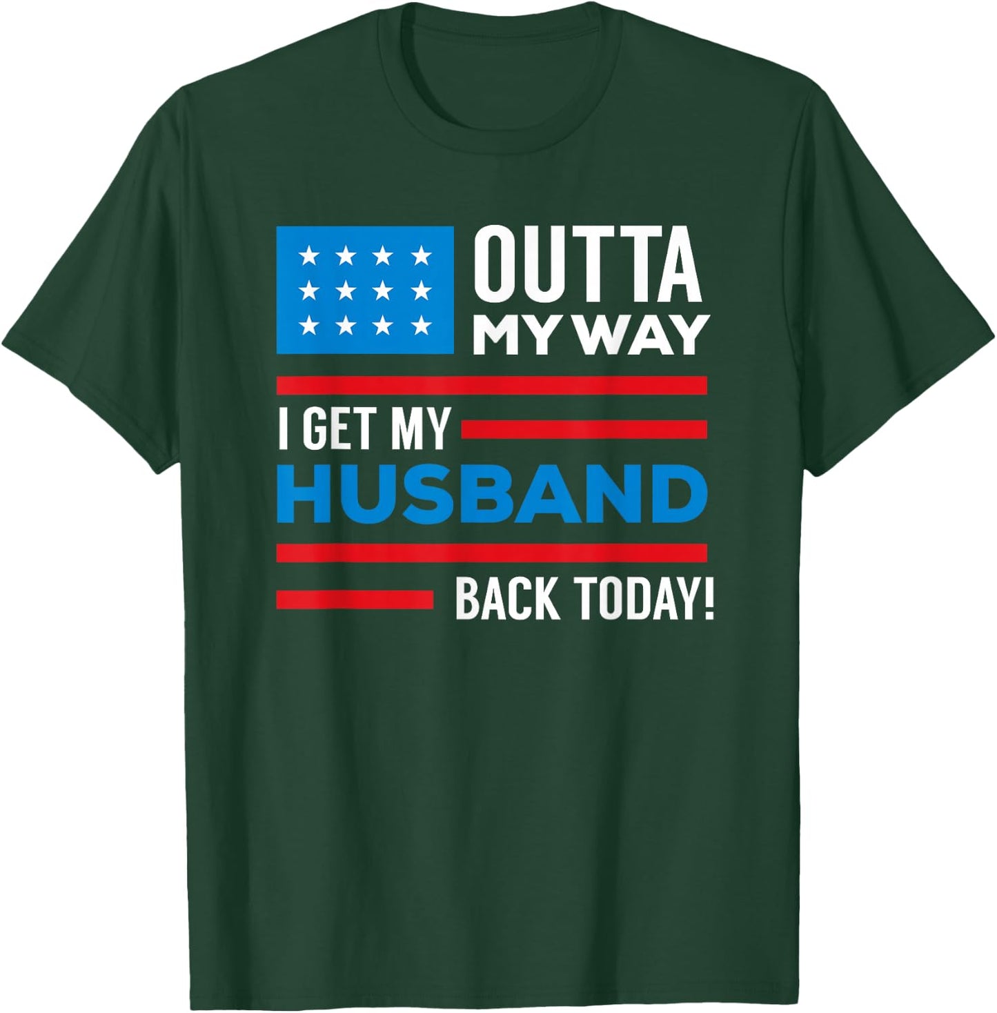 Outta My way I get my husband back today deployment T-Shirt - T-Shirt | Forest