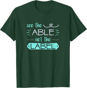 See Able Not Label Heart Support Special Ed Awareness Sped T-Shirt - T-Shirt | Forest