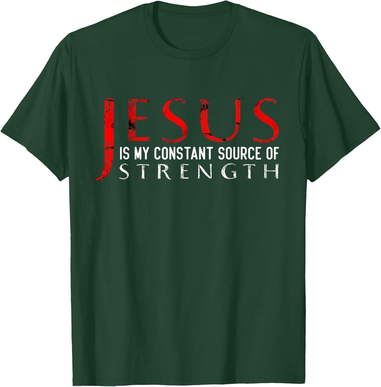 Jesus Is My Constant Source Of Strength T-Shirt - T-Shirt | Forest
