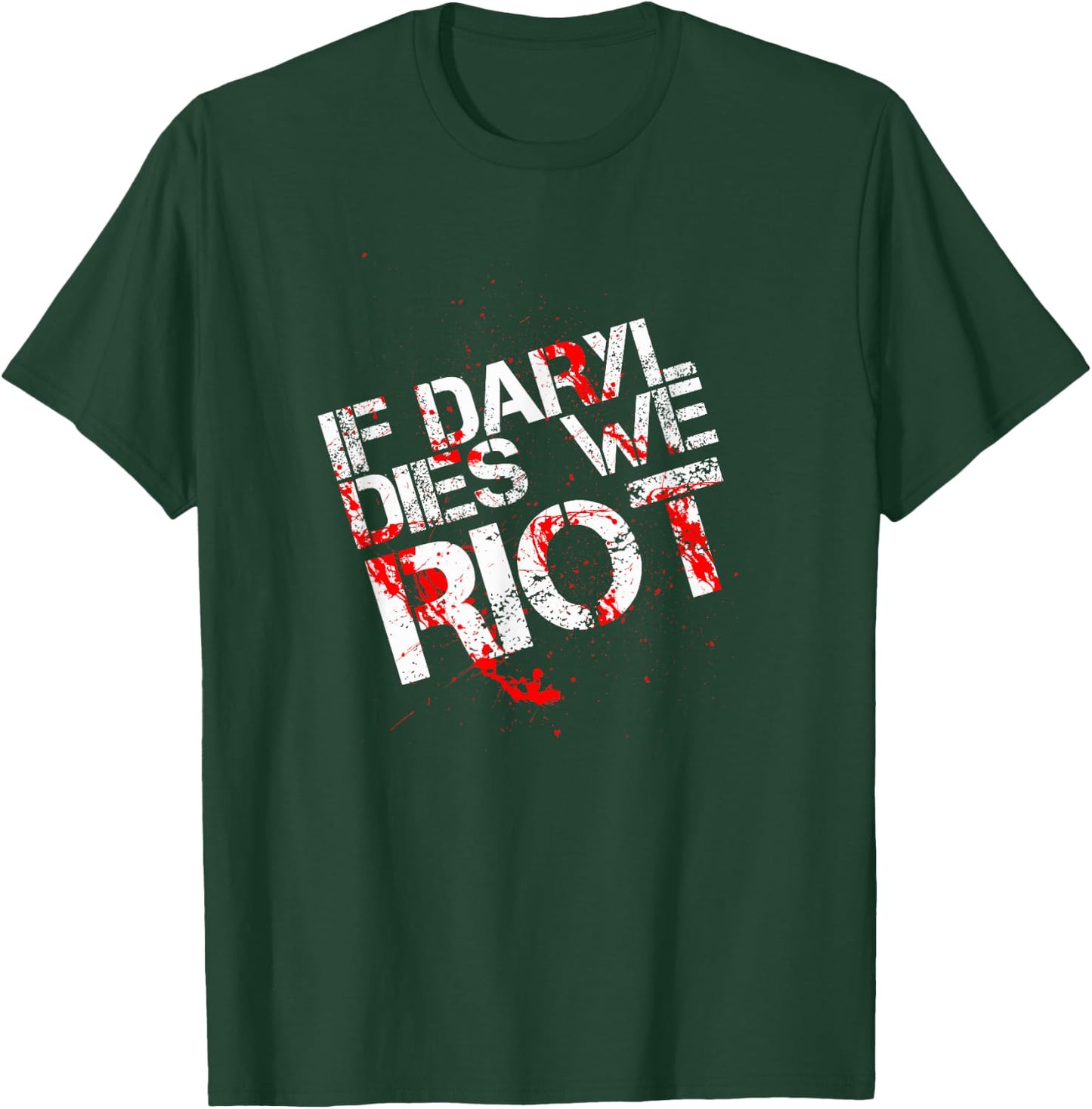 If Daryl Dies We Riot Funny Shirt T Shirt Dead T-Shirt - T-Shirt | Forest