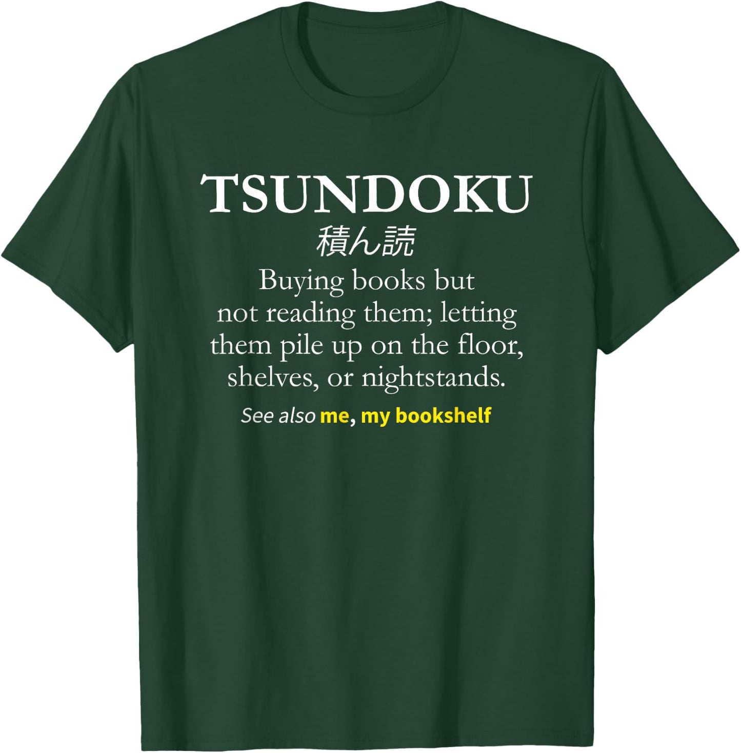 Tsundoku Shirt, Reader Book Lover Gift T-Shirt - T-Shirt | Forest