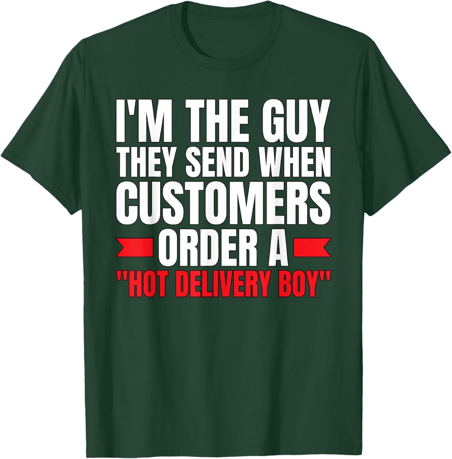 Hot Delivery Boy-Funny Food Delivery Driver/Courier T-Shirt - T-Shirt | Forest